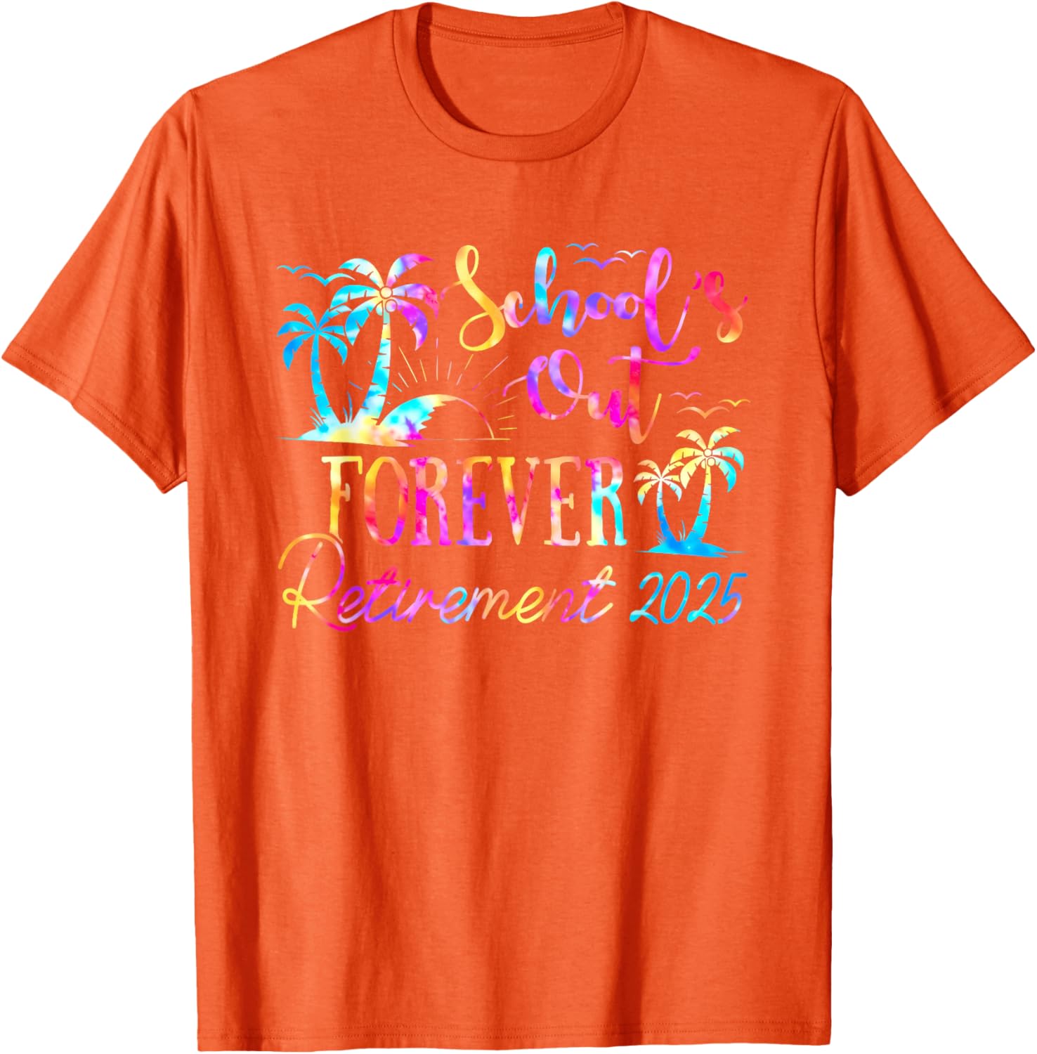 Retired Teacher Tie Dye Tee Schools Out Forever 2025 Fun T-Shirt - 6