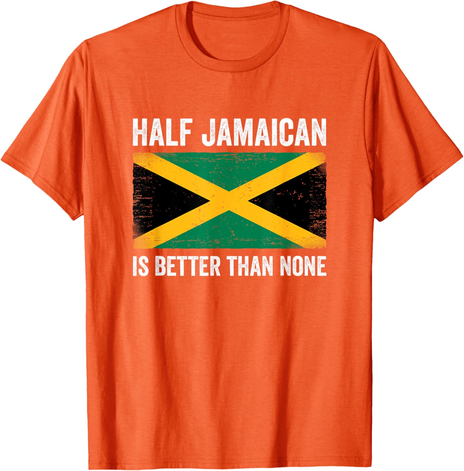 Half Jamaican Is Better Than None T-Shirt for Proud Jamaica Lovers - 15