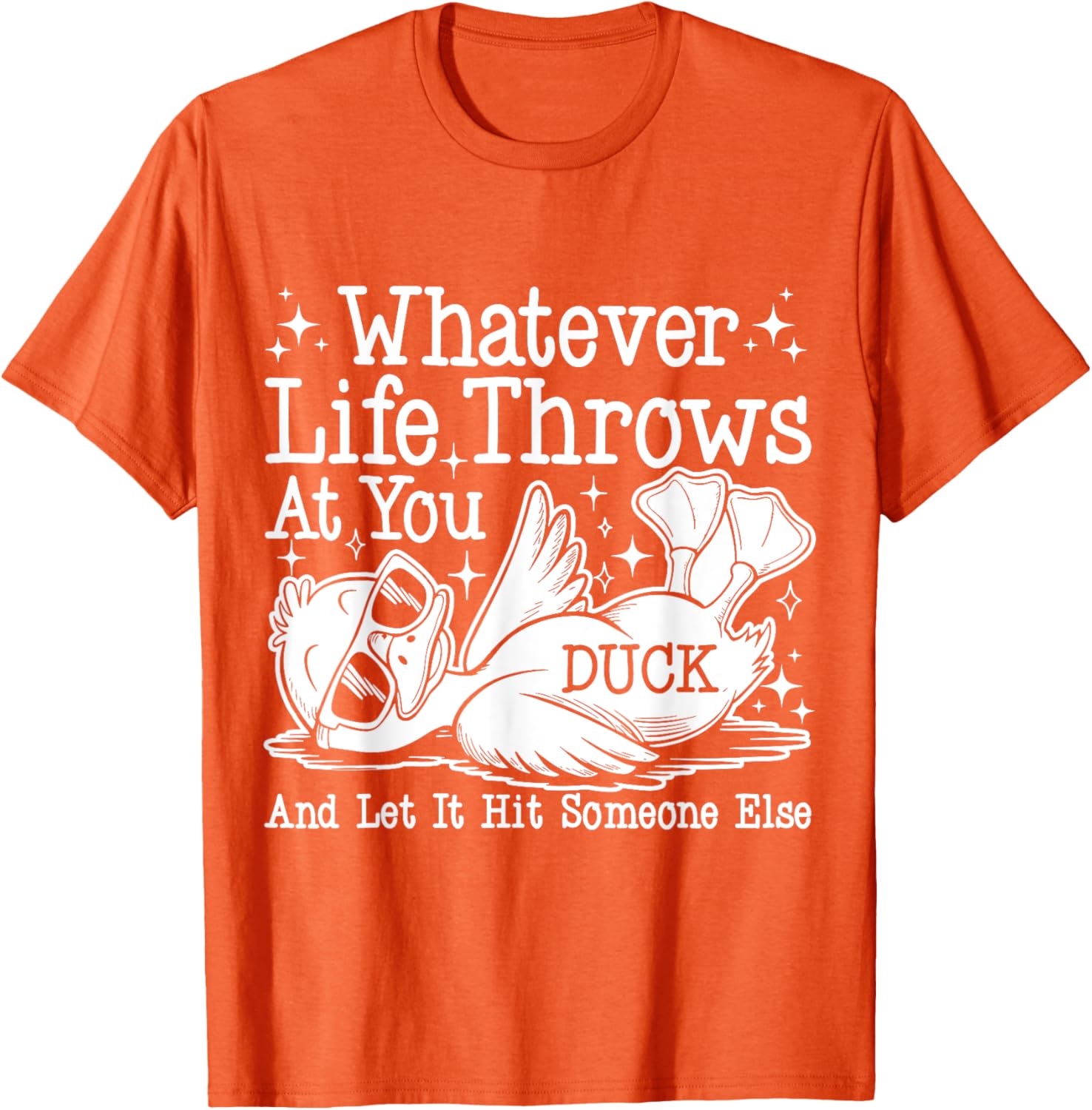Funny Duck Sarcastic T-Shirt for Humor Lovers - Whatever Life Throws at You - 21
