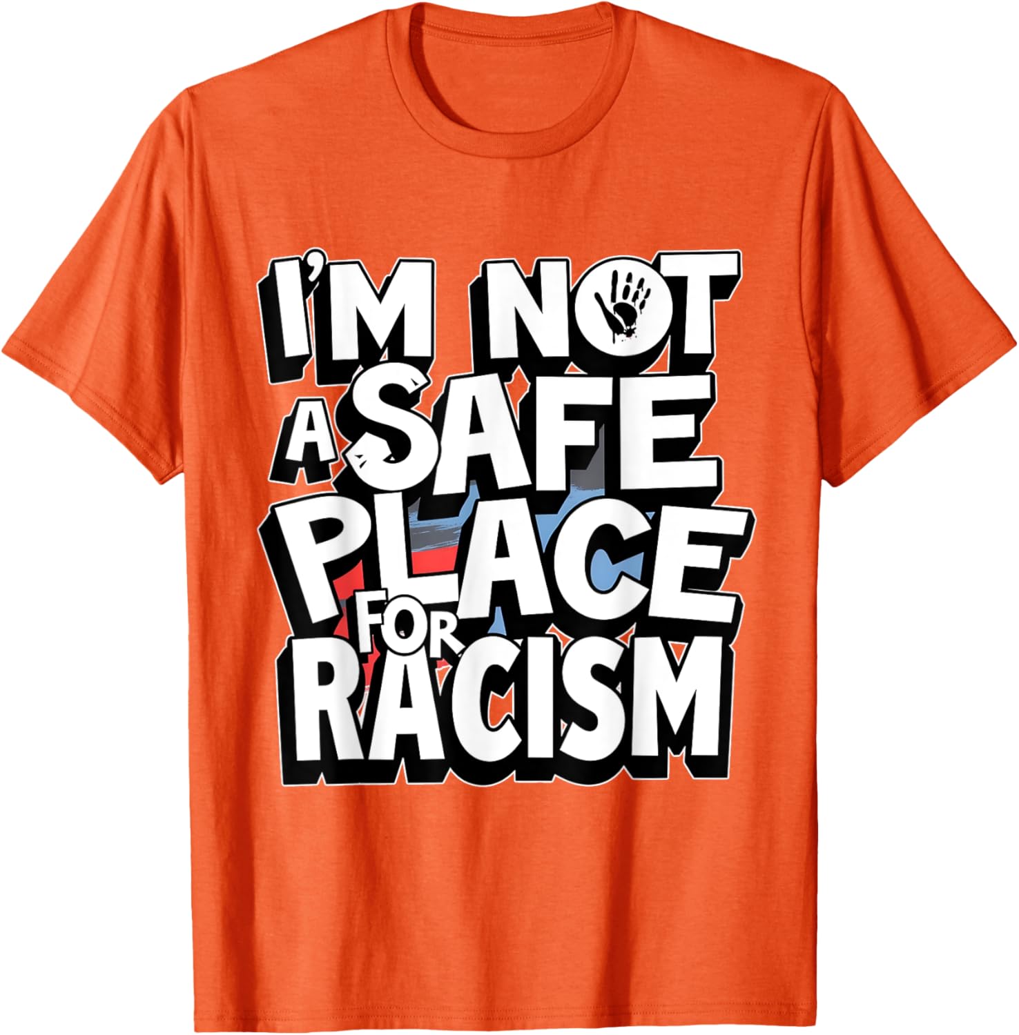 I'm Not A Safe Place For Racism T-Shirt for Men and Women - 13