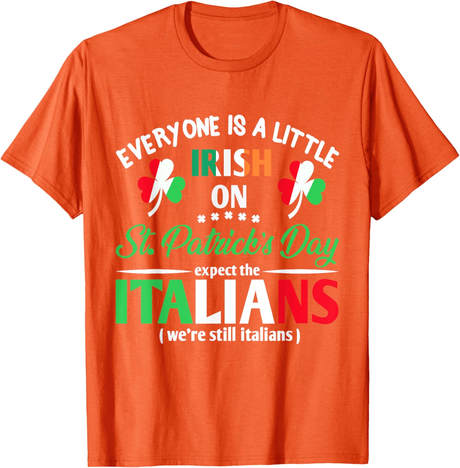 Funny St Patrick's Day Everyone Is A Little Irish T-Shirt for Italians - 18