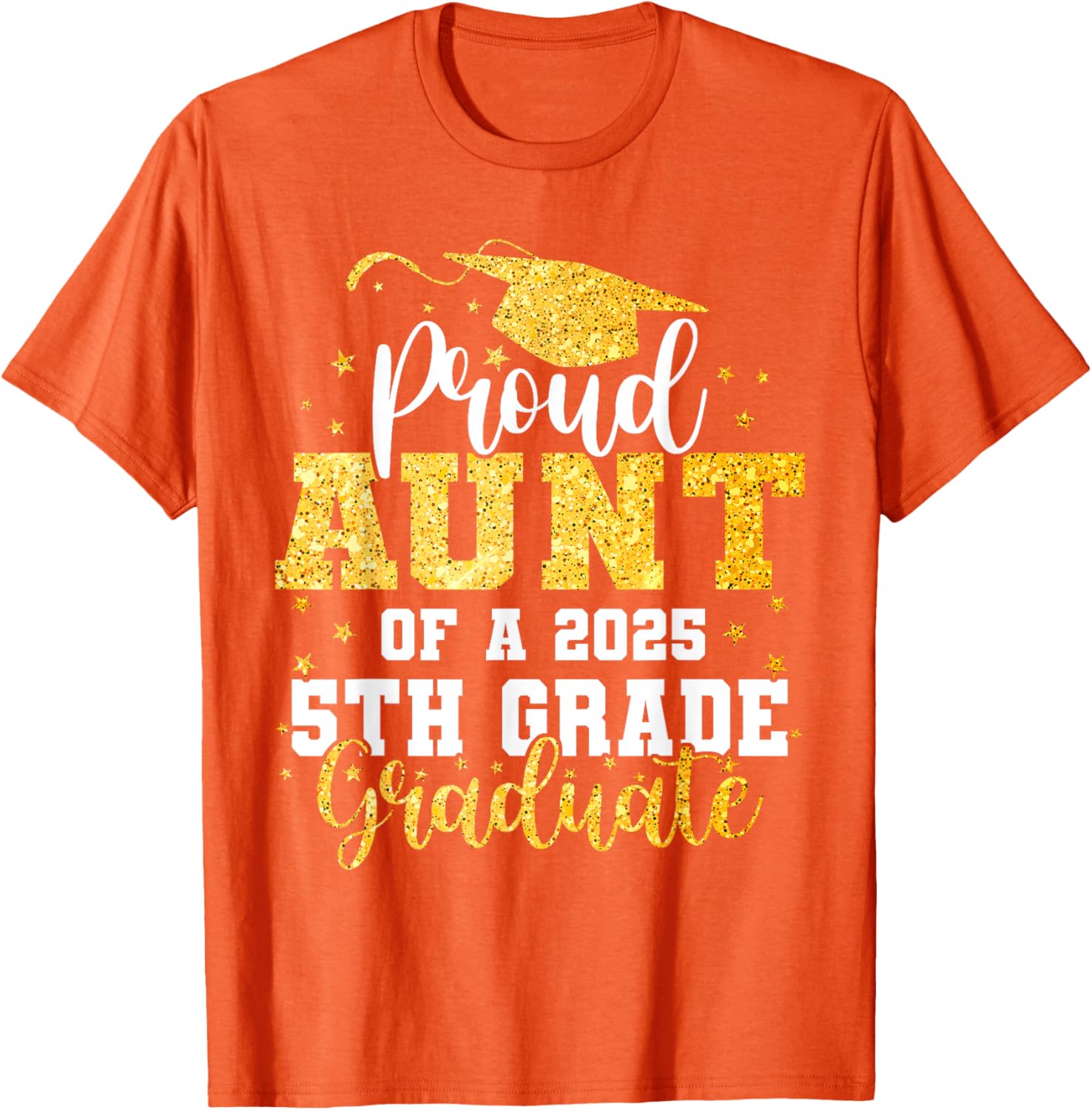 Proud Aunt of a Class of 2025 5th Grade Graduate Graduation T-Shirt - 21