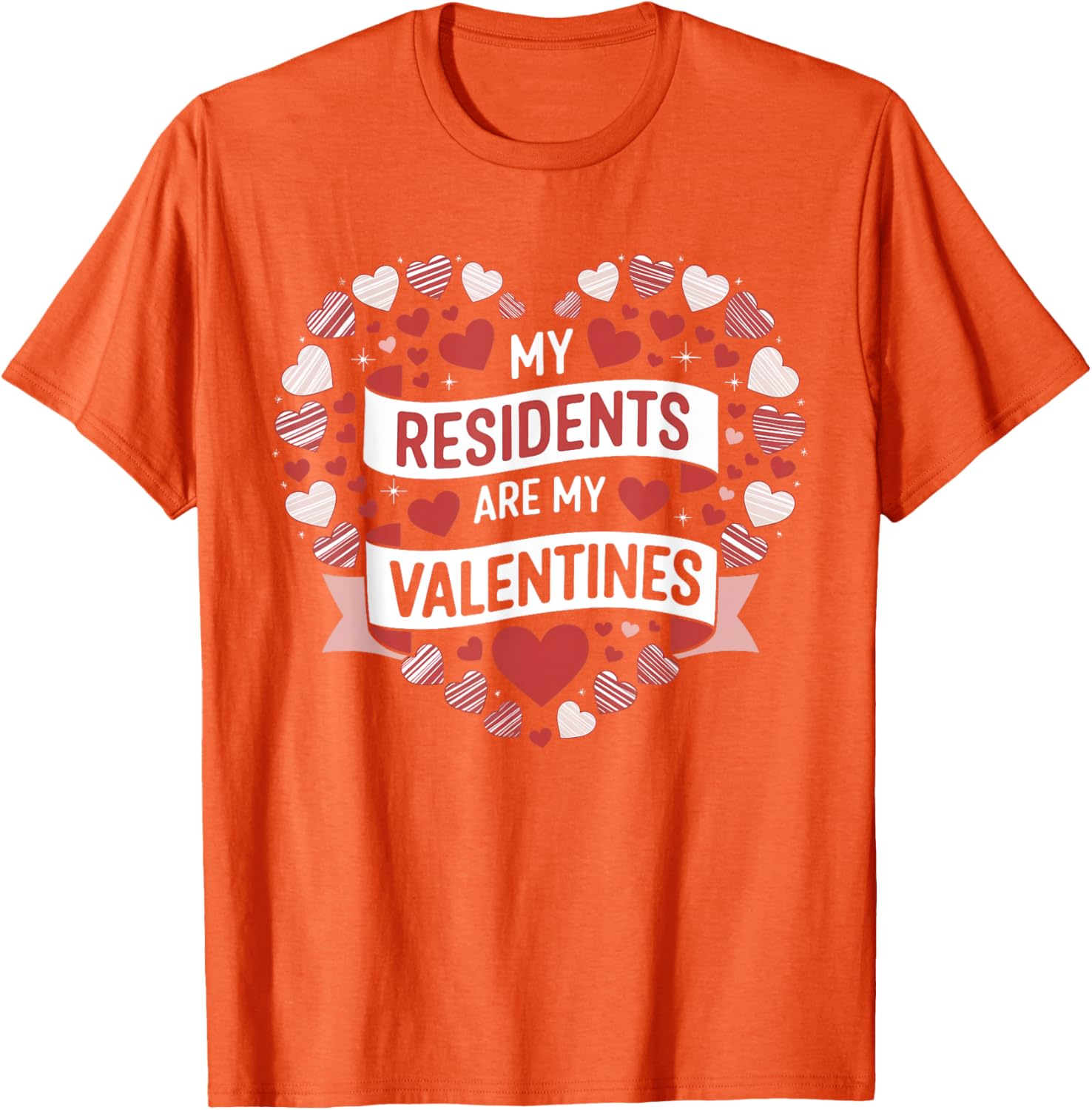My Residents Are My Valentines Day Nurse Doctor Tee for Caregivers - 24