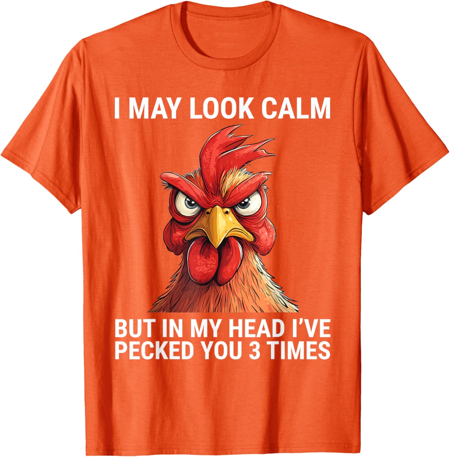 I May Look Calm But In My Head I've Pecked You 3 Times Tee Shirt - 5