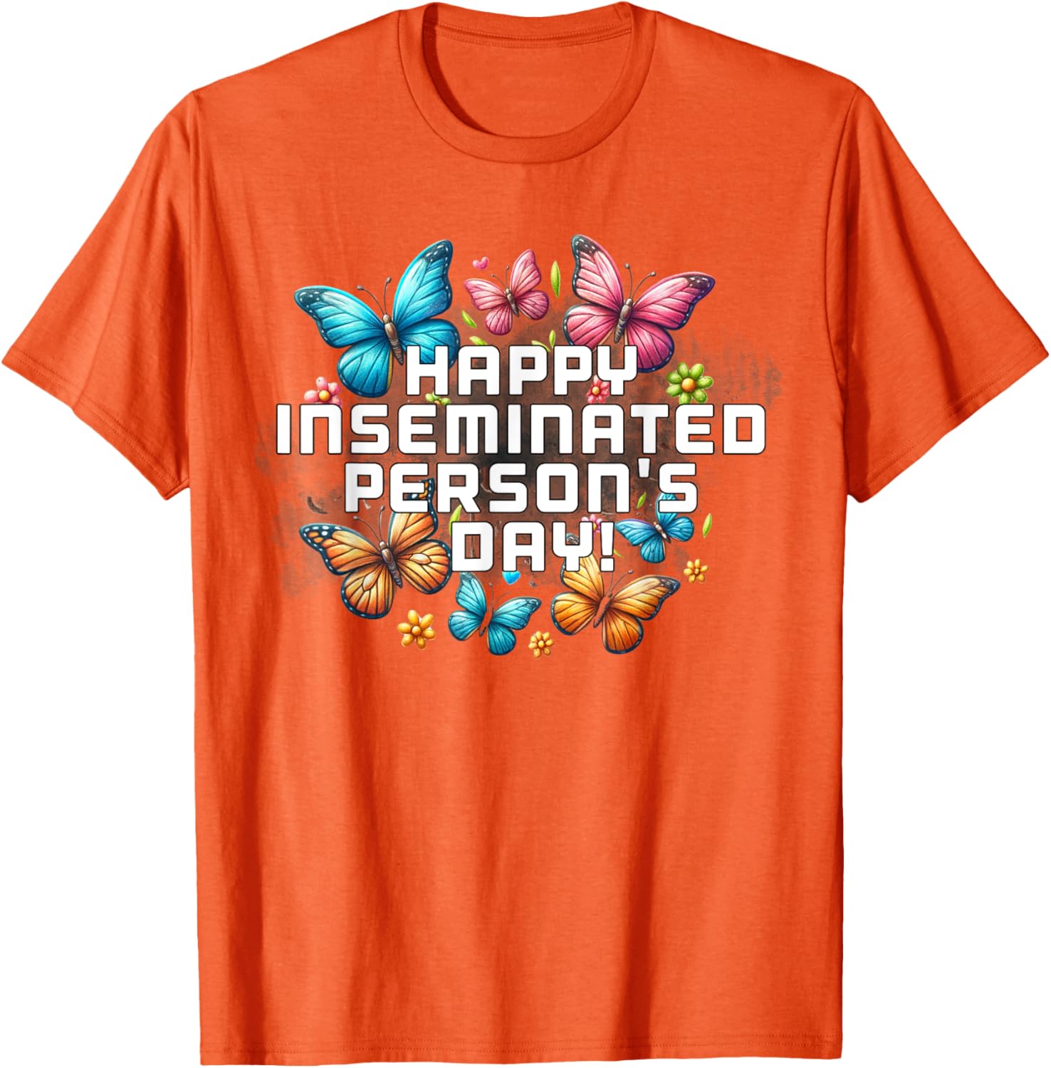 Mom Happy Inseminated Person's Day Mother's Day T-Shirt Gift Idea - 28