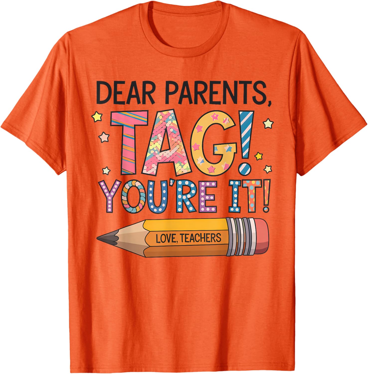 Dear Parents Tag You're It Love Teachers Last Day of School T-Shirt - 12