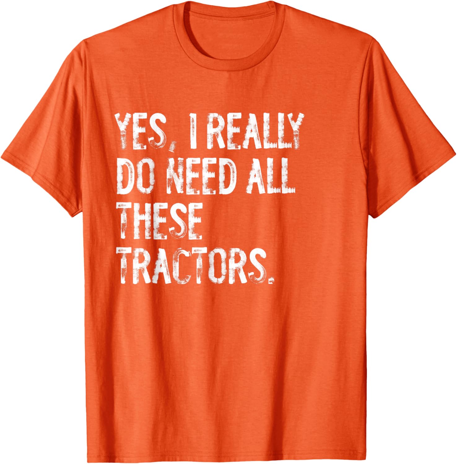 Yes I Really Do Need All These Tractors T-Shirt for Tractor Lovers - 9