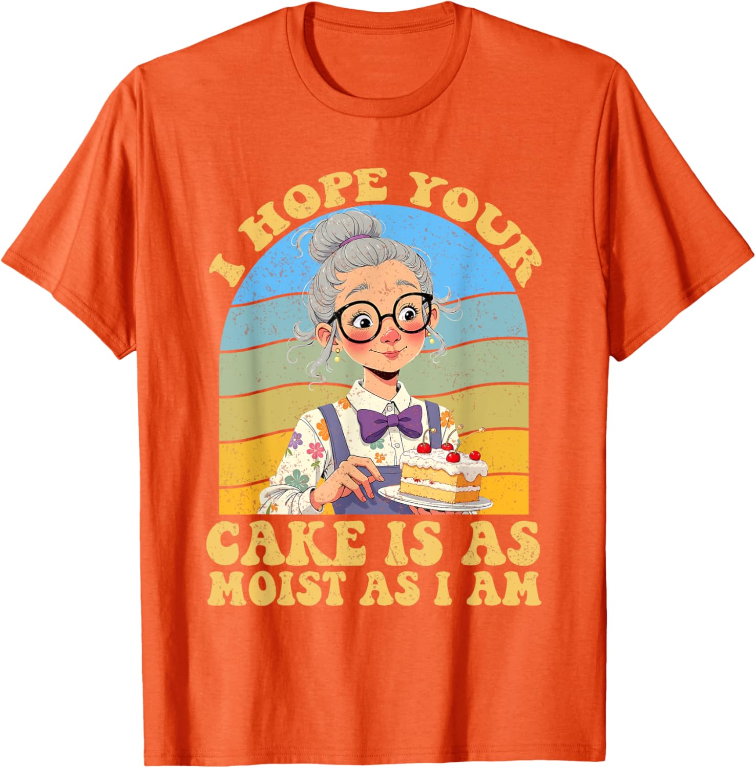 I Hope Your Cake Is As Moist As I Am Vintage T-Shirt for Fun Lovers - 7