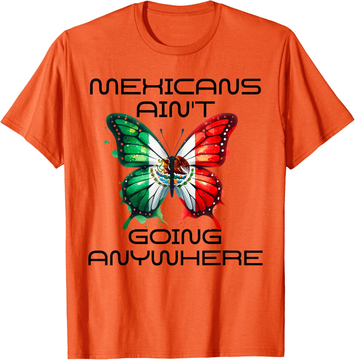 Mexicans Aint Going Anywhere T-Shirt for Comfort and Style - 3