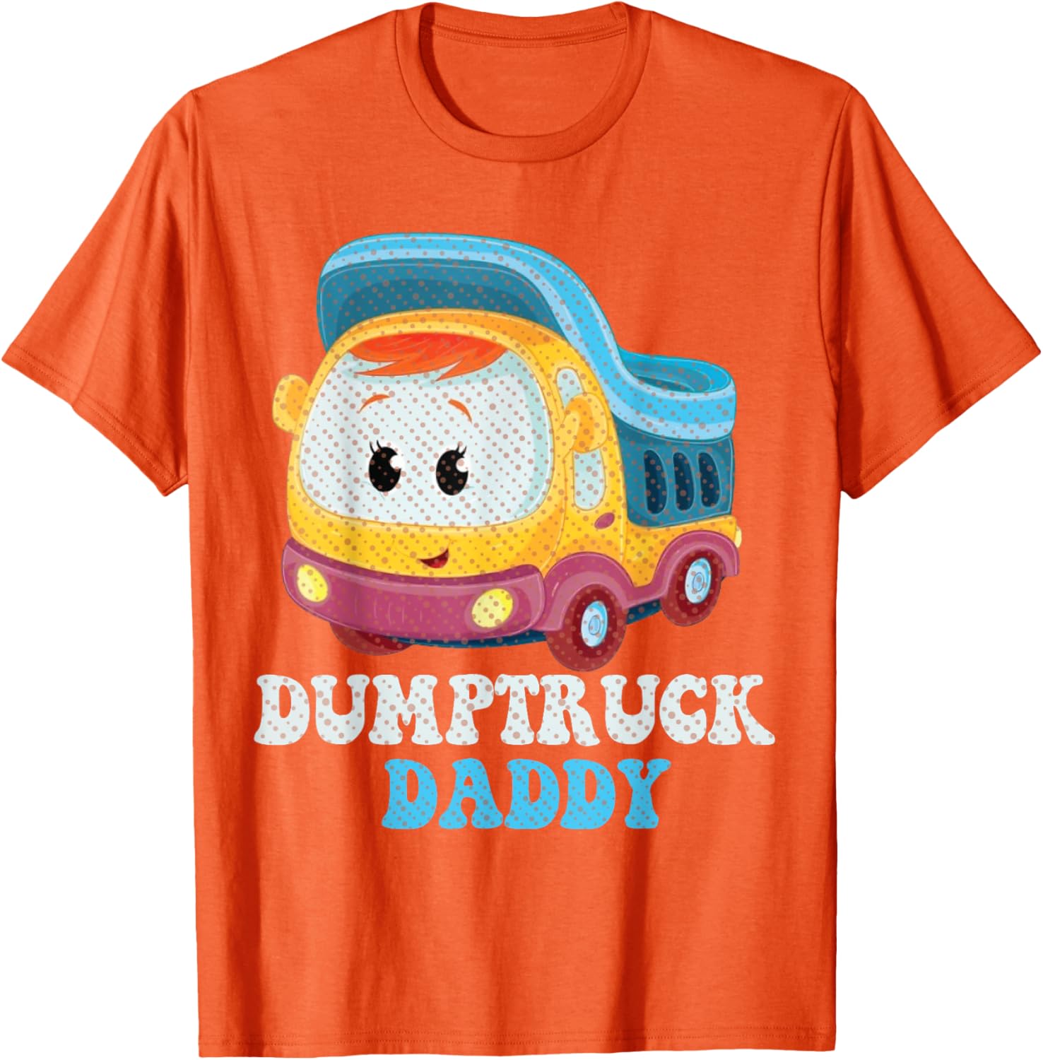 Funny Dumptruck Daddy T-Shirt for Dads - Cool and Comfy Graphic Tee - 9