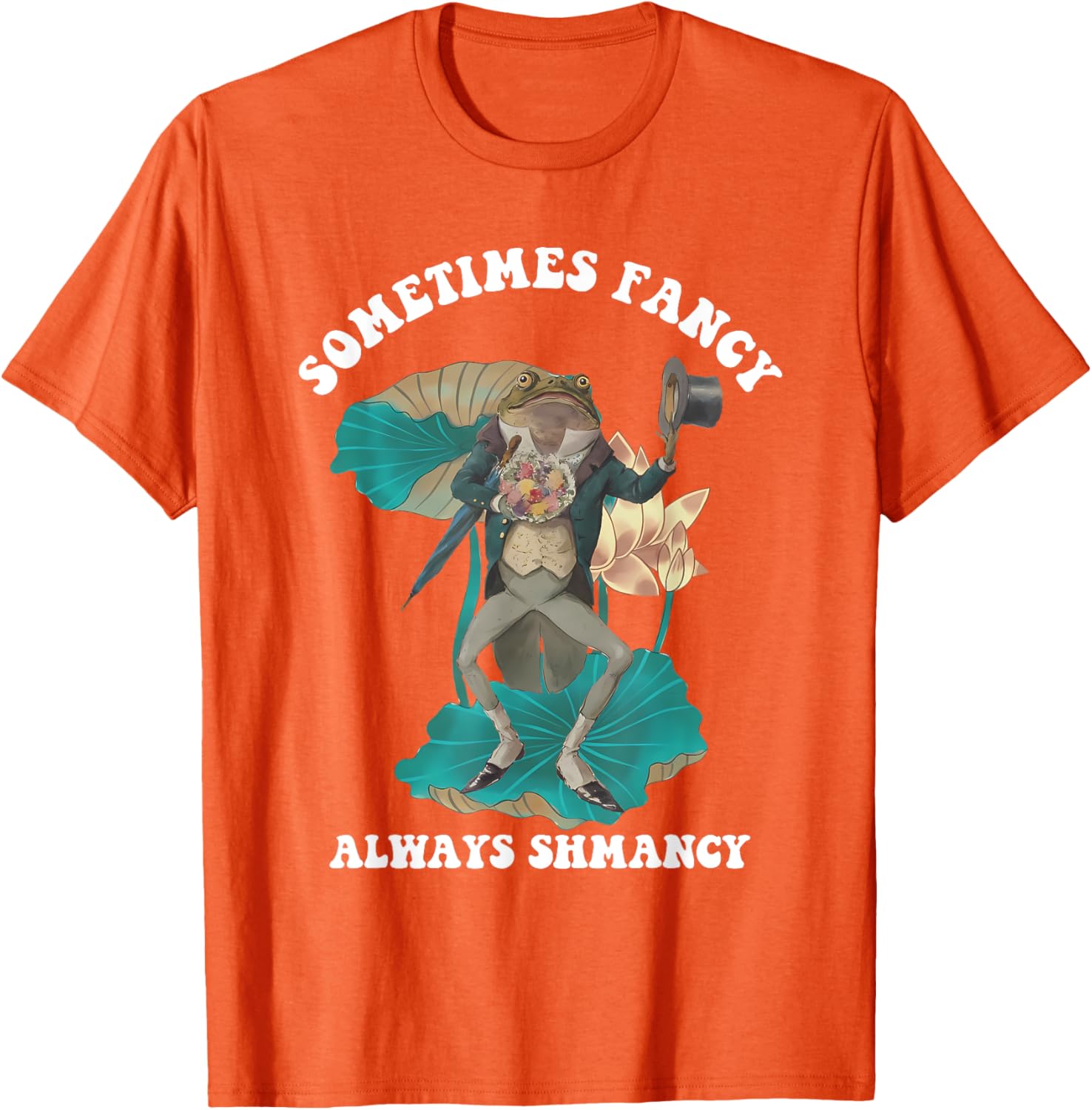 Sometimes Fancy Always Shmancy Funny T-Shirt for Casual Style and Fun - 18