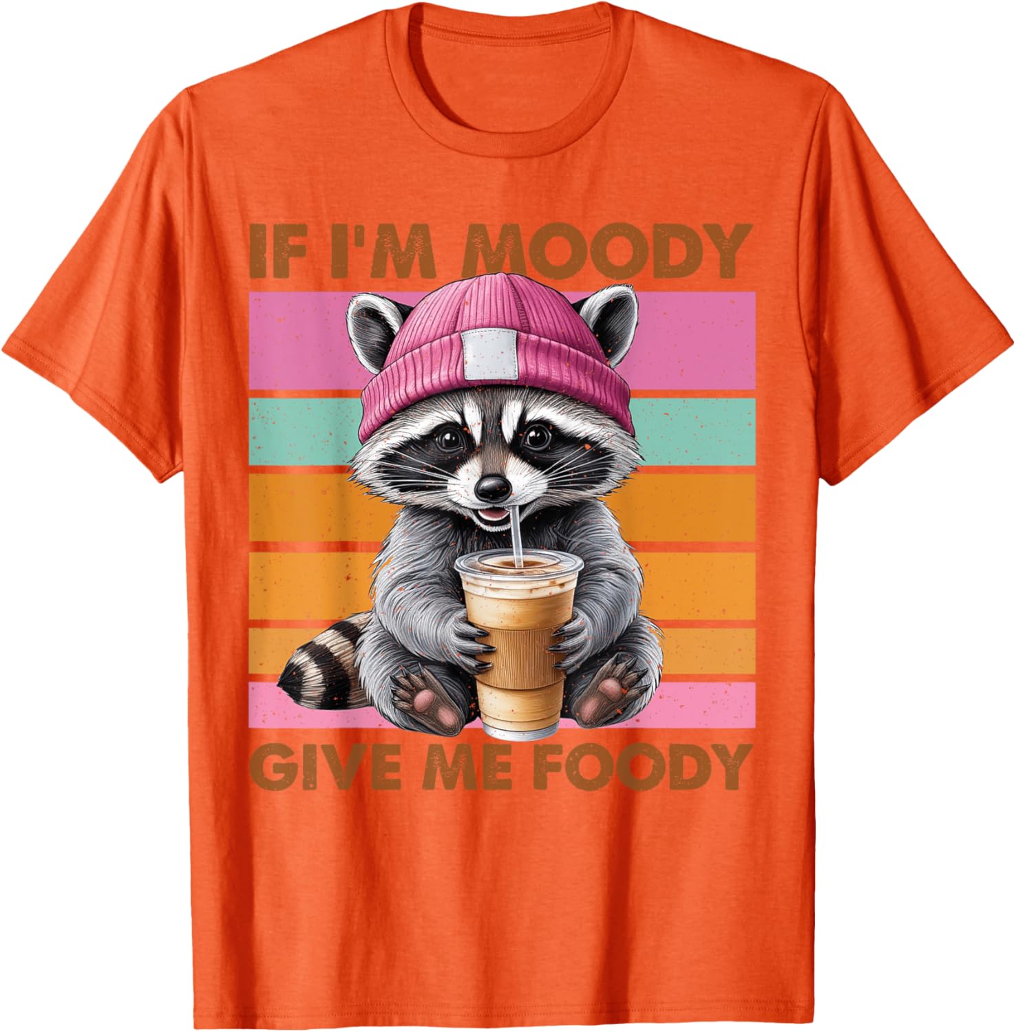 Funny Raccoon T-Shirt: If I'm Moody Give Me Foody Gift for Animal Lovers - 8