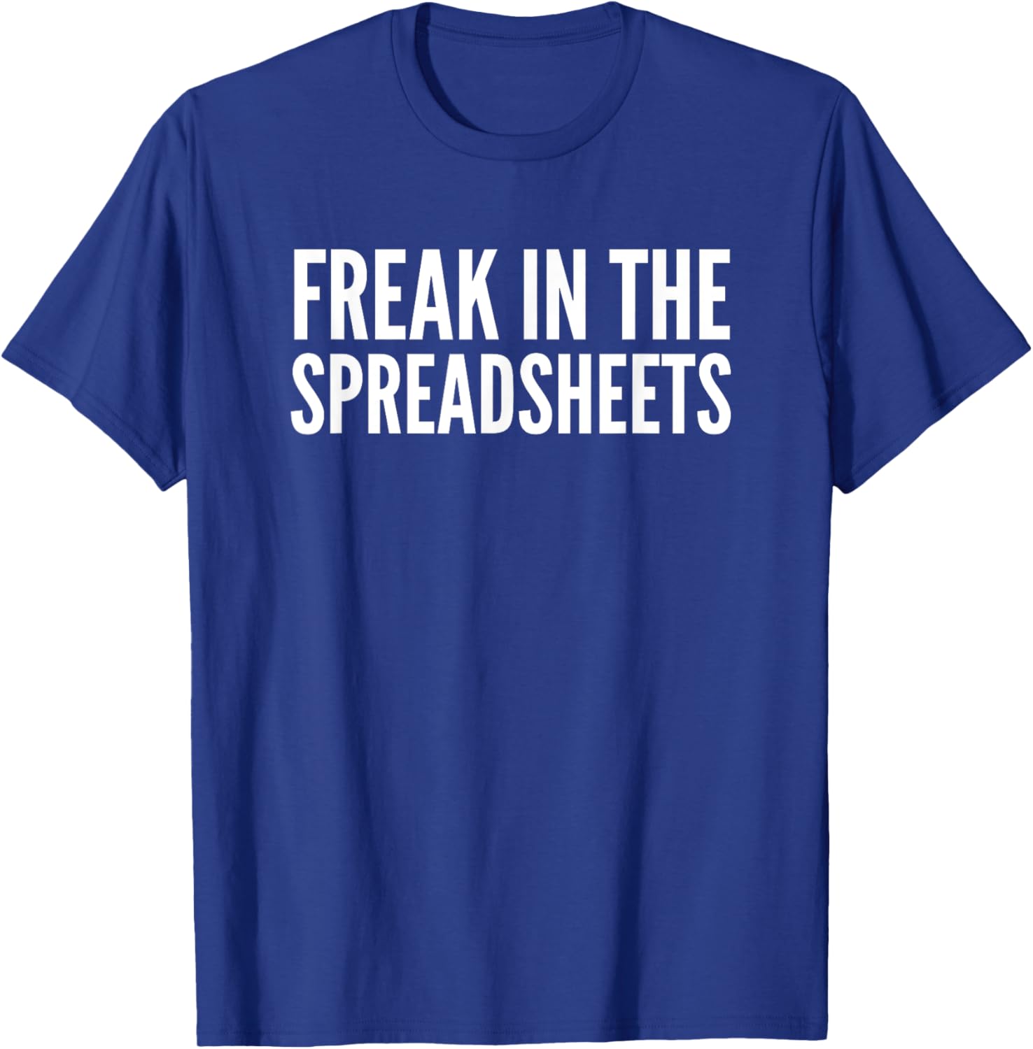Freak In The Spreadsheets T-Shirt Fun Nerdy Tee for Data Lovers - 19