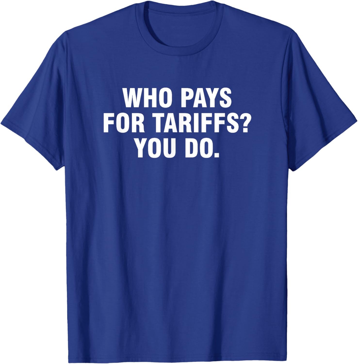 Who Pays For Tariffs You Do T-Shirt Fun Apparel for Advocates and Thinkers - 4