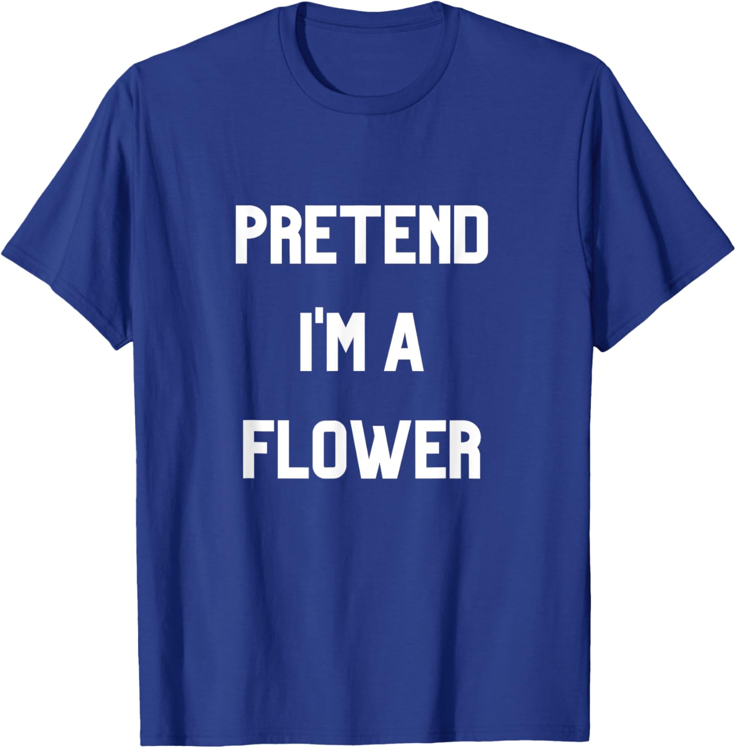 Pretend I'm a Flower T-Shirt Fun Floral Design for Nature Lovers - 7