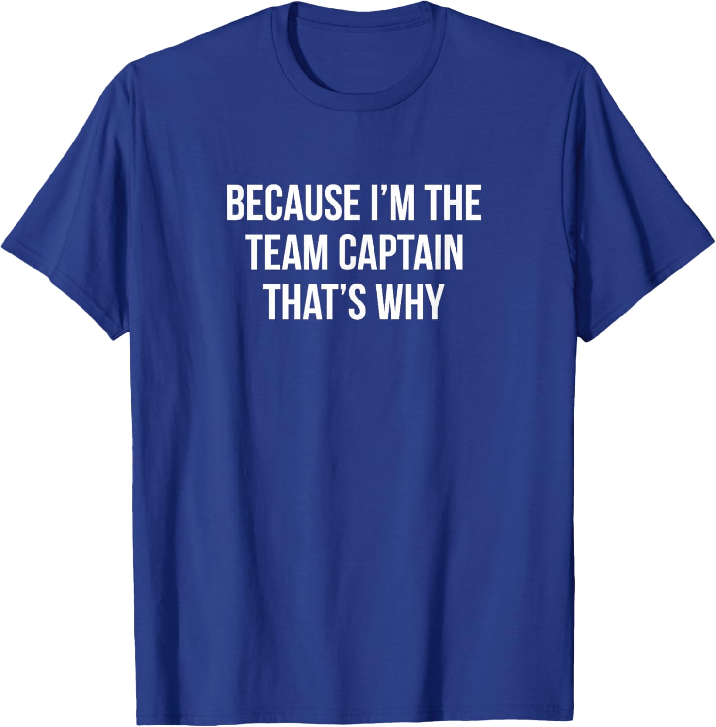 Because I'm The Team Captain T-Shirt for Sports Enthusiasts and Leaders - 2