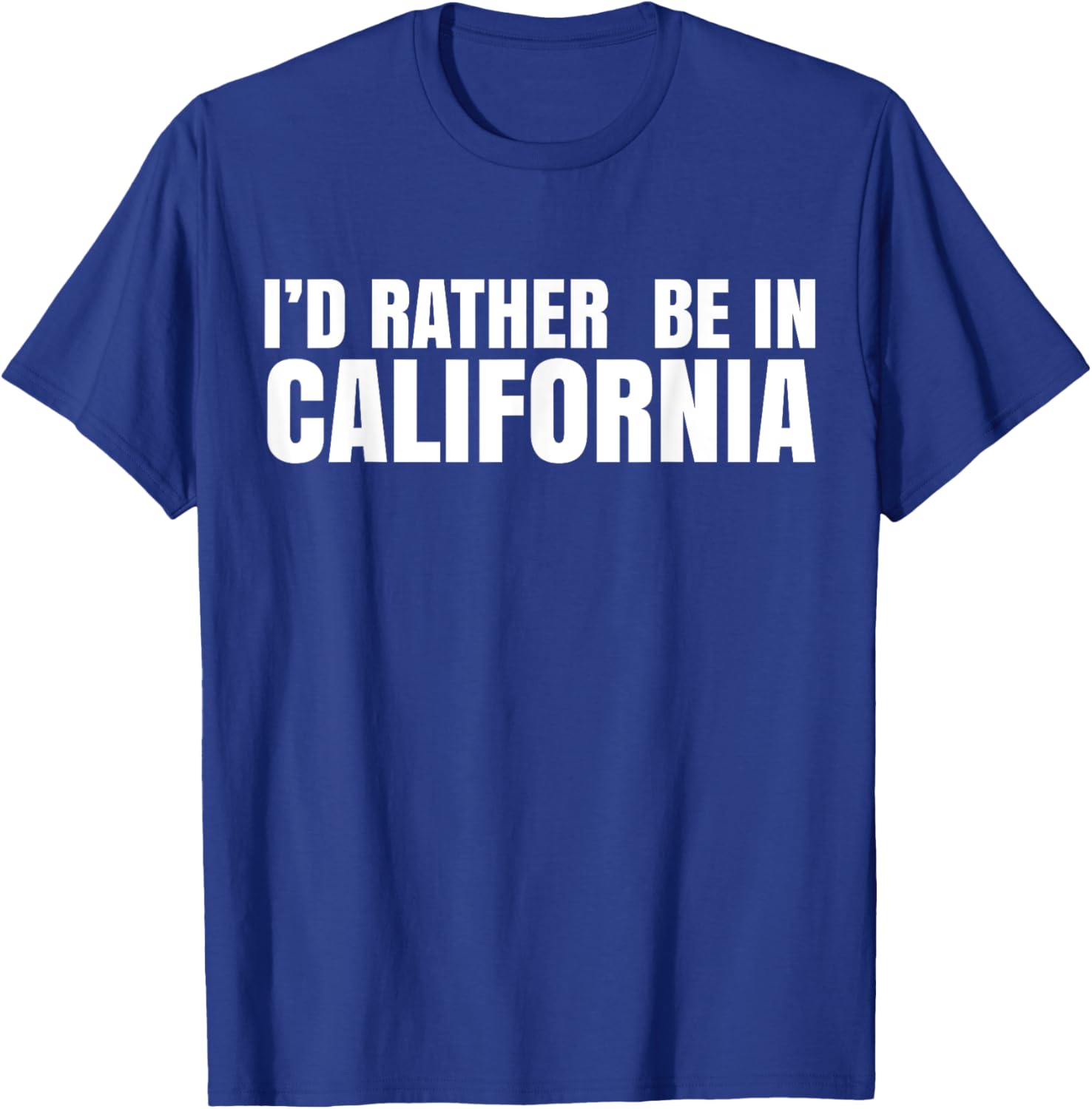 I'd Rather Be in California T-Shirt for Casual Style Lovers - 3