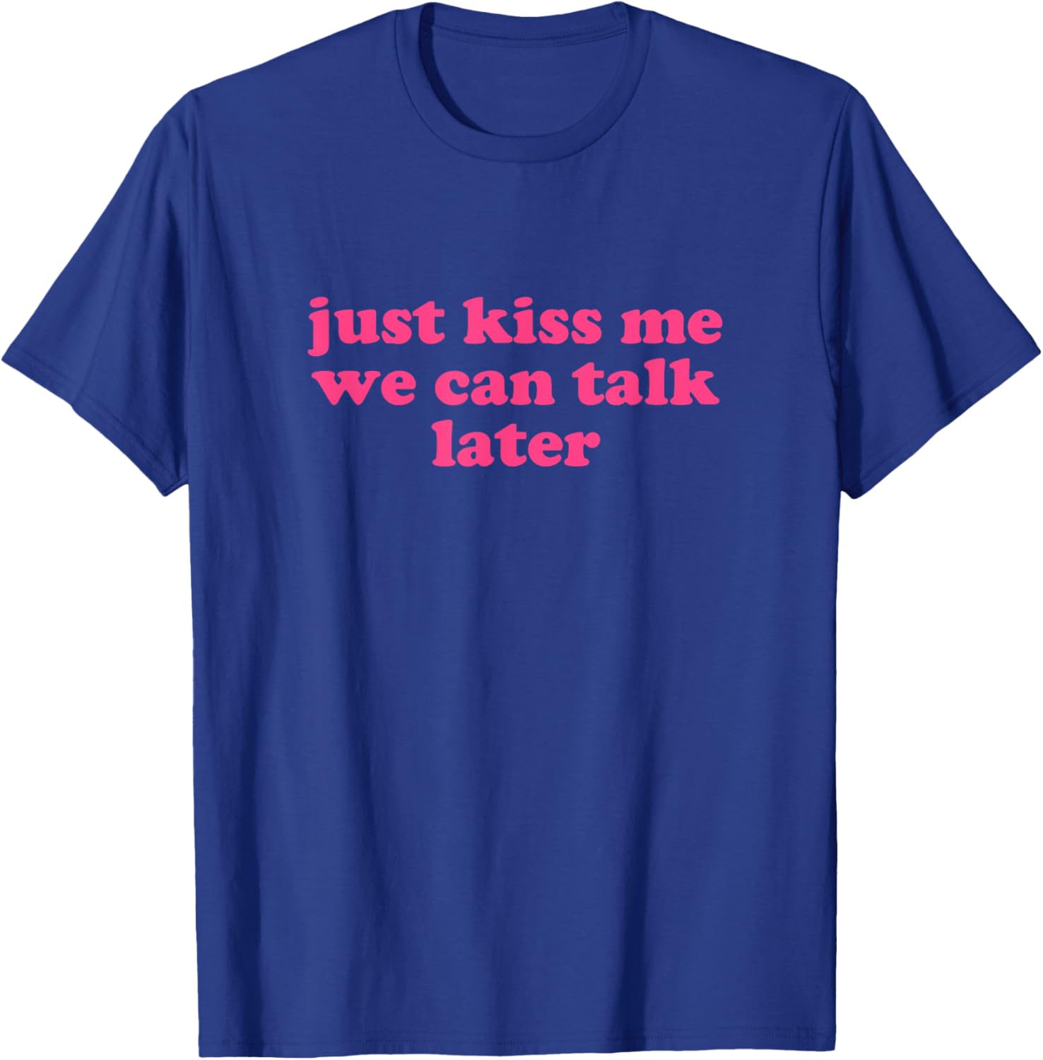 Just Kiss Me We Can Talk Later Y2K Aesthetic T-Shirt for Trendy Style - 7
