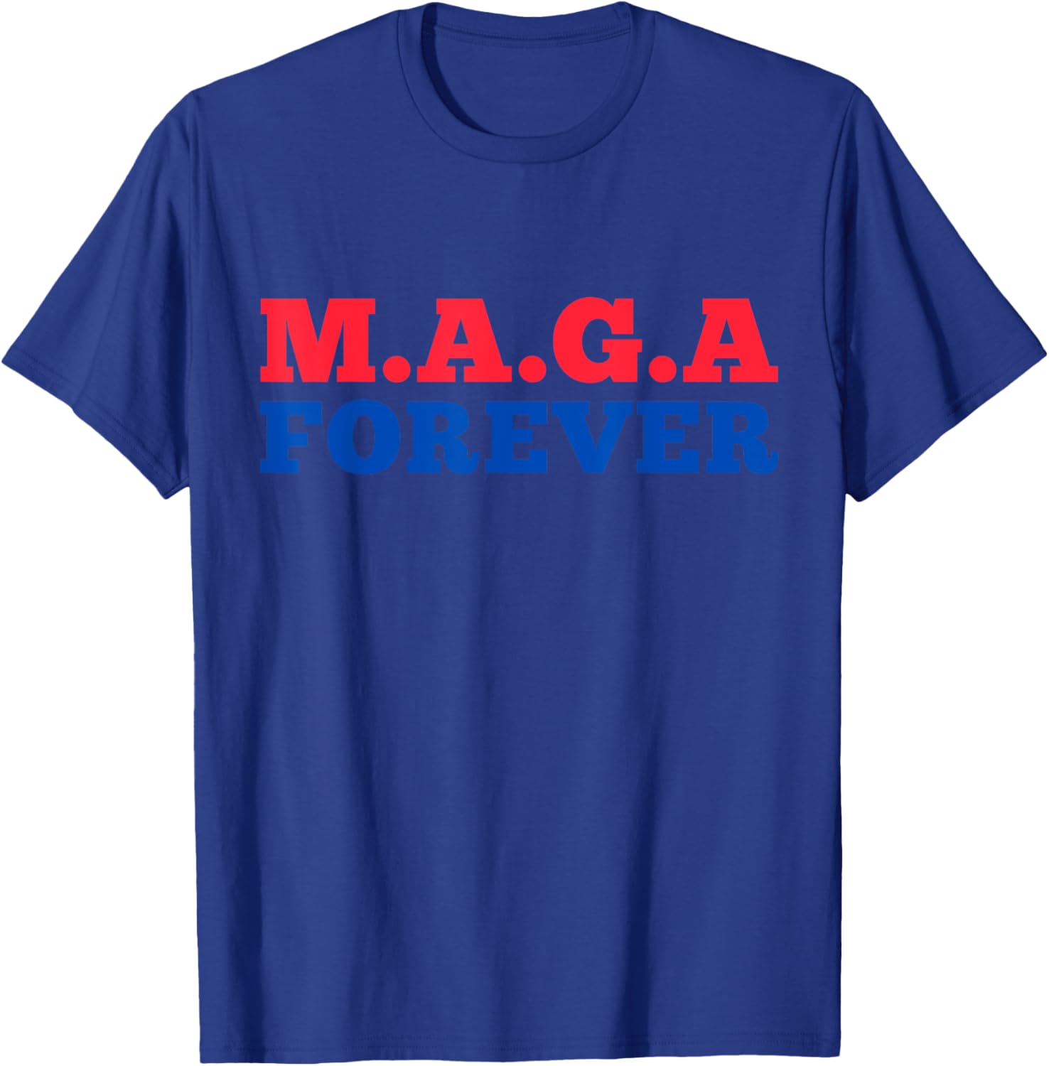 MAGA Forever T-Shirt for Bold Fashion Enthusiasts and Supporters - 22