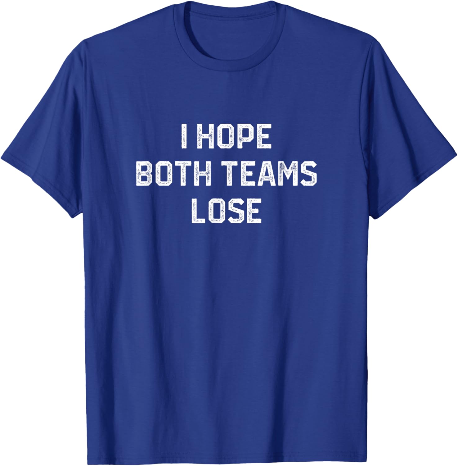 Funny Sarcastic Football Fan T-Shirt I Hope Both Teams Lose - 17