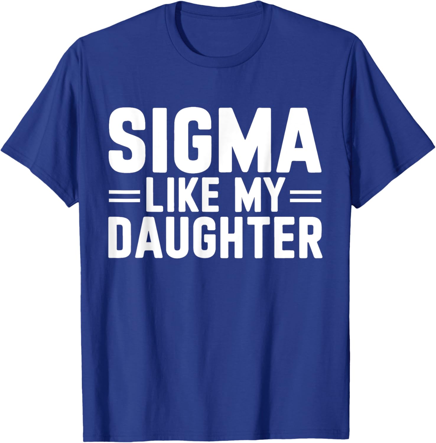 Sigma Like My Daughter Father's Day T-Shirt for Dads and Daughters - 8