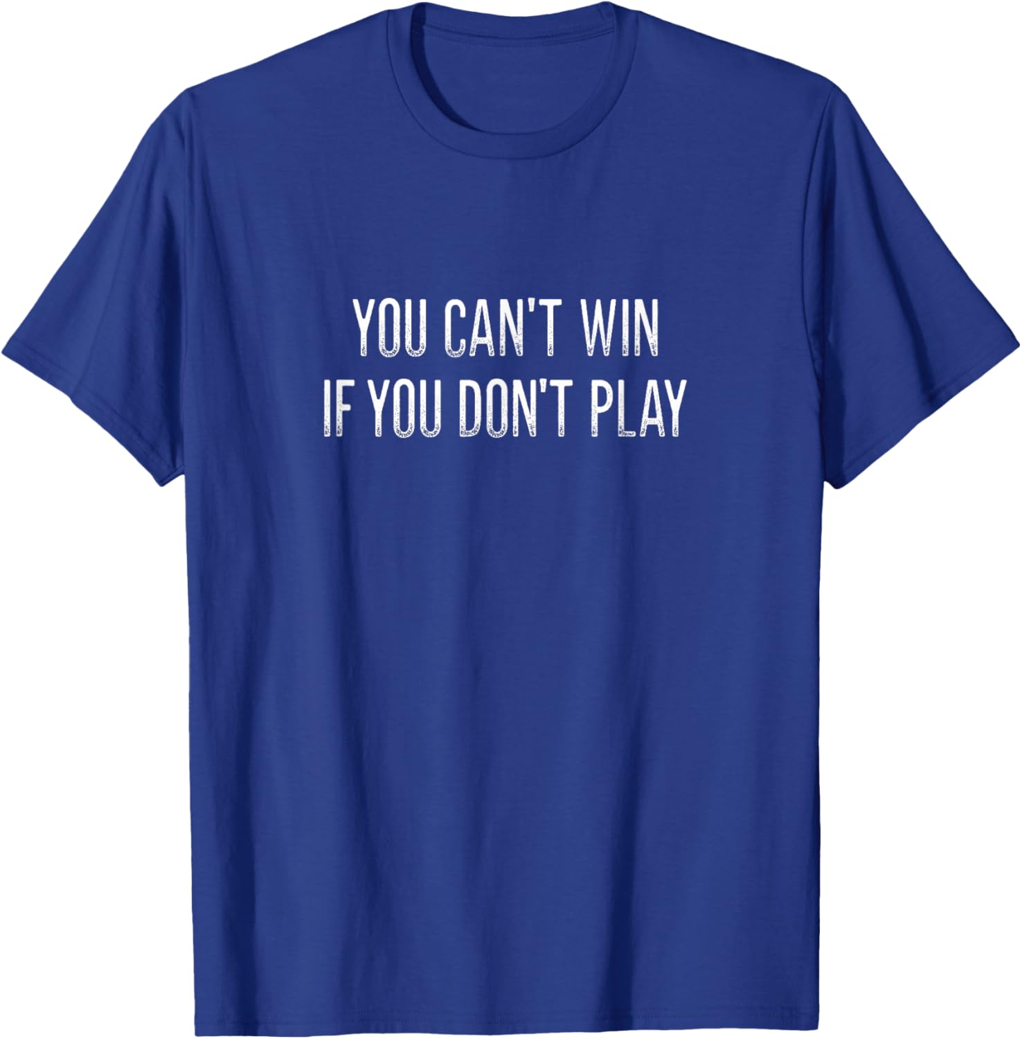 Vintage Style You Can't Win If You Don't Play T-Shirt for Fun Lovers - 18