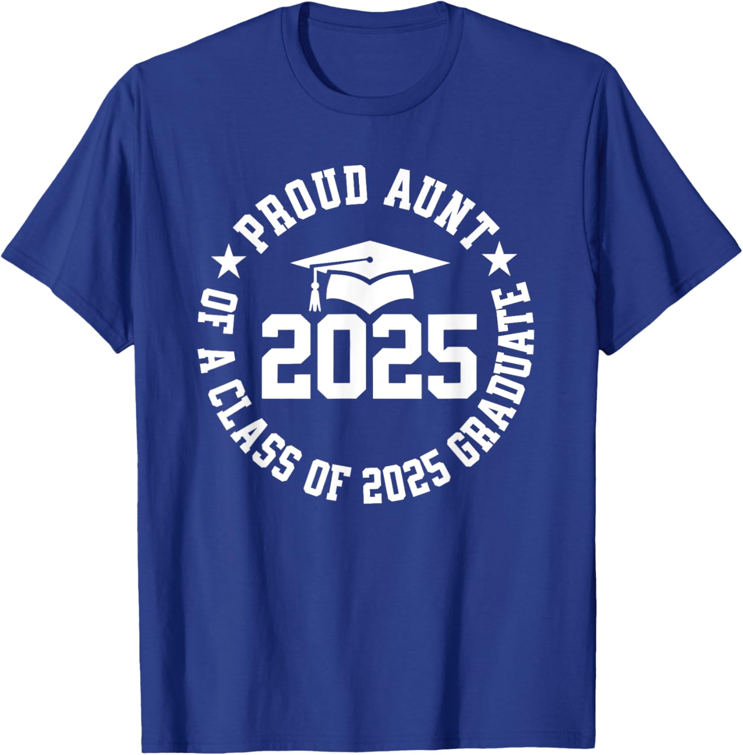 Proud Aunt of a Class of 2025 Graduate Graduation T-Shirt Gift - 12