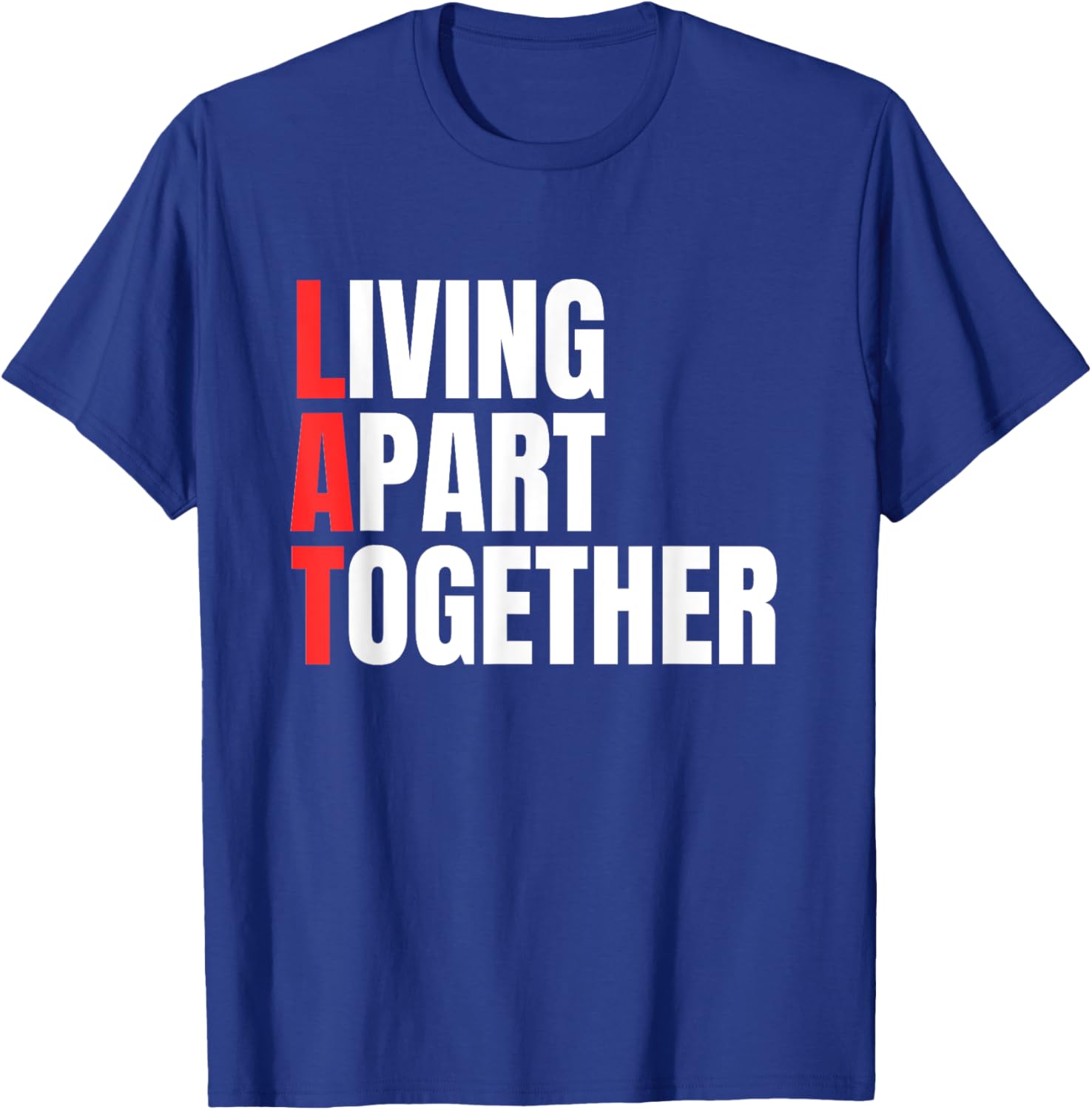 Living Apart Together T-Shirt for Fun Couples - Stylish and Comfortable Apparel - 13