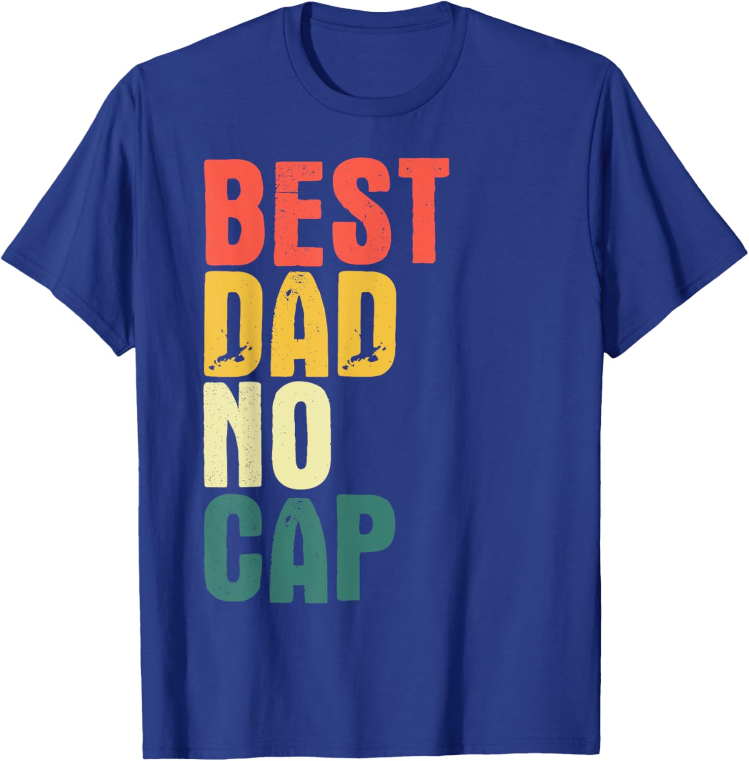 Funny Best Dad No Cap Father's Day T-Shirt for Men - Fun Gift Idea - 13