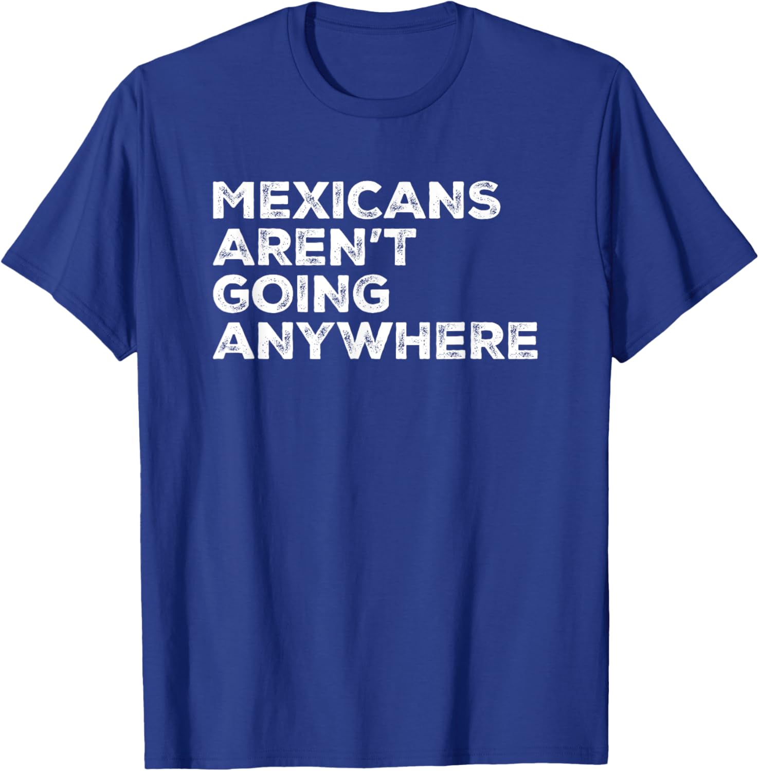 Mexicans Aren't Going Anywhere Graphic T-Shirt for Proud Wearers - 7