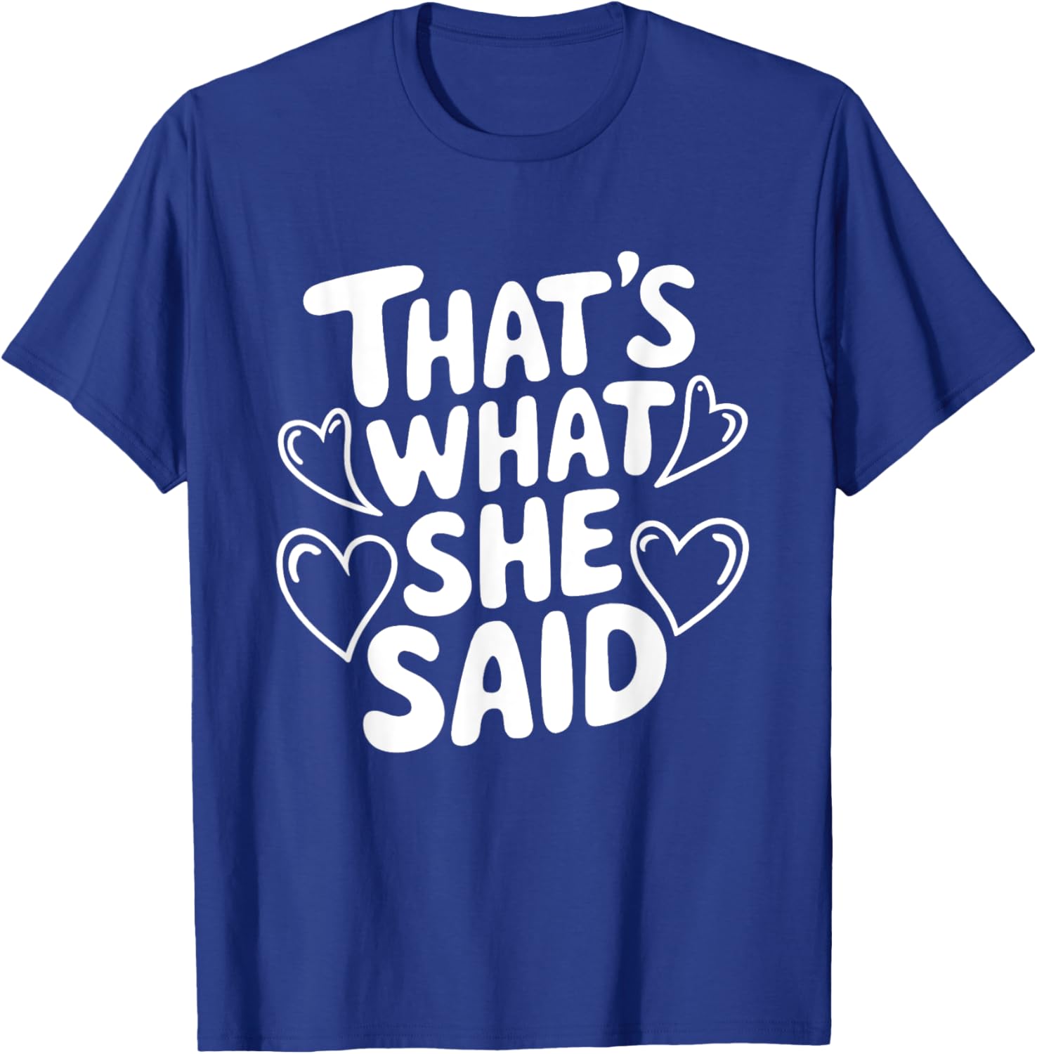 That's What She Said T-Shirt for Women - Fun Graphic Tee for Everyday Wear - 17
