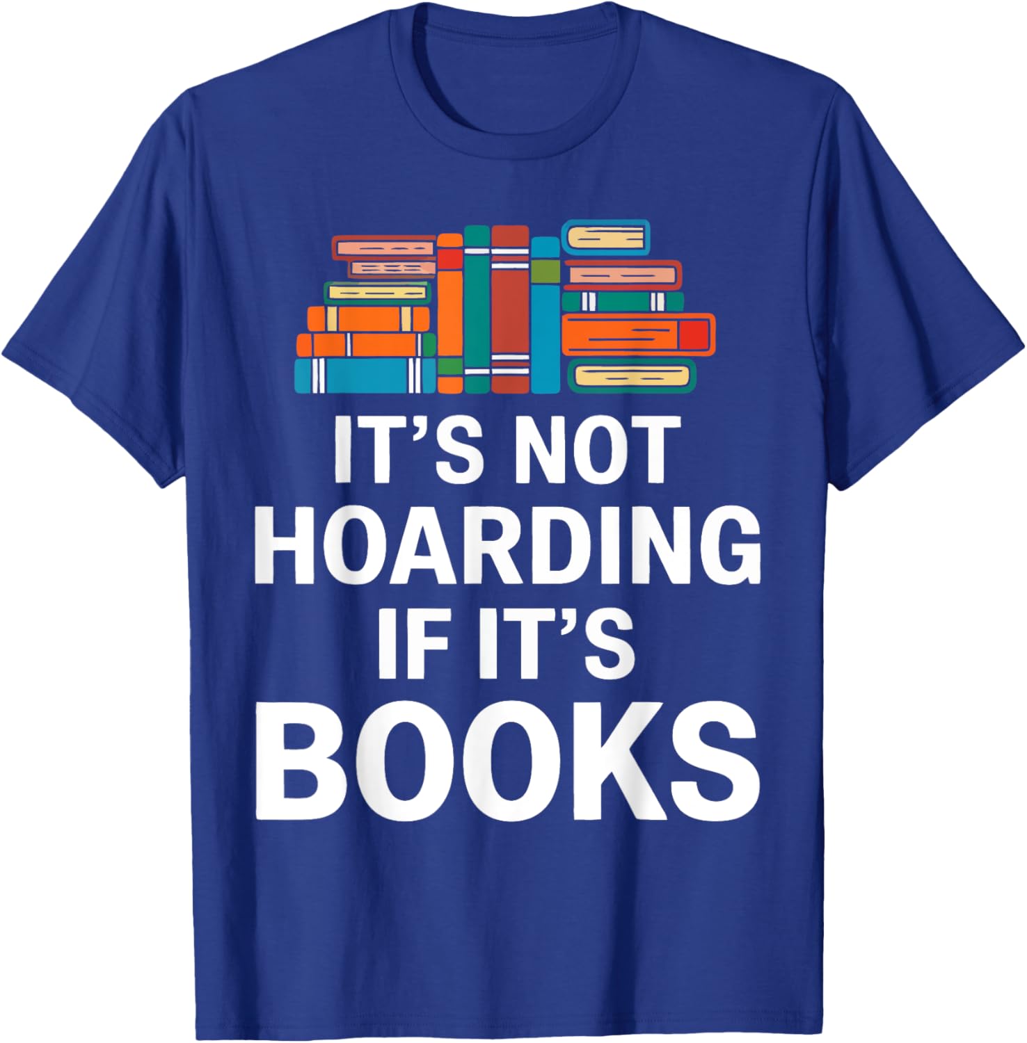 It's Not Hoarding If It's Books T-Shirt for Book Lovers and Readers - 21