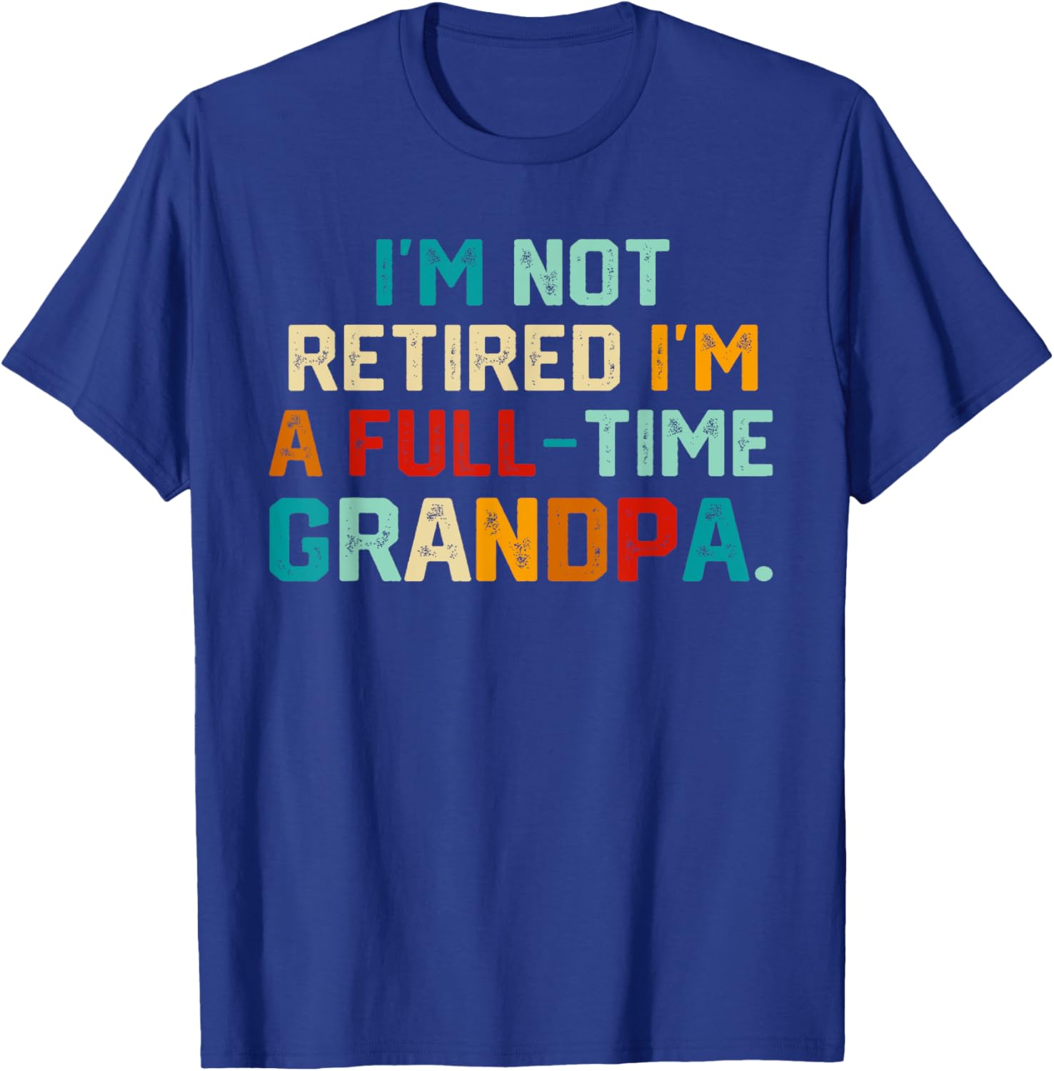 Funny Full Time Grandpa T-Shirt Perfect for Father's Day Gift - 14