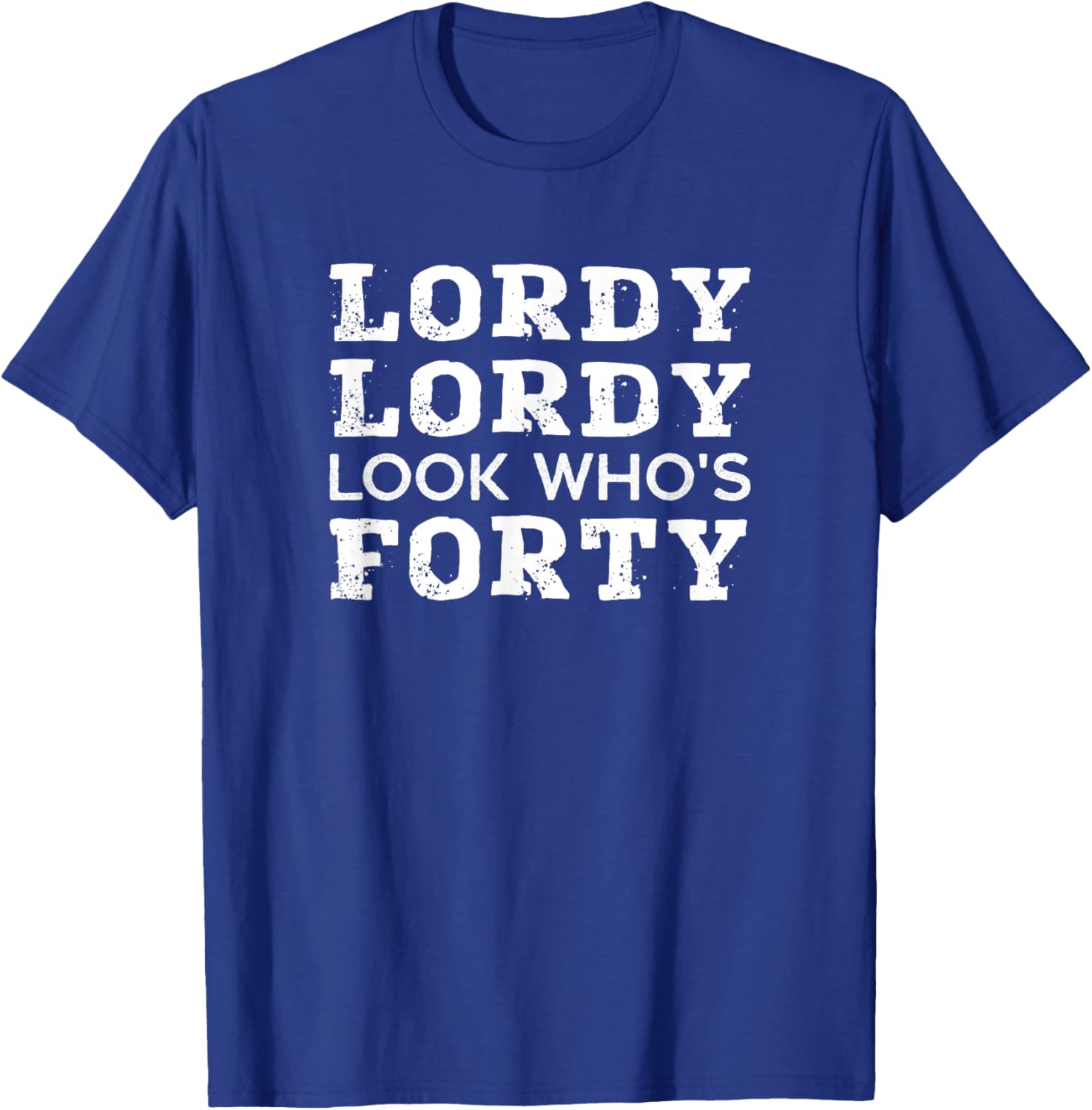 Lordy Lordy Look Who's 40 T-Shirt Perfect Birthday Gift for Him or Her - 9