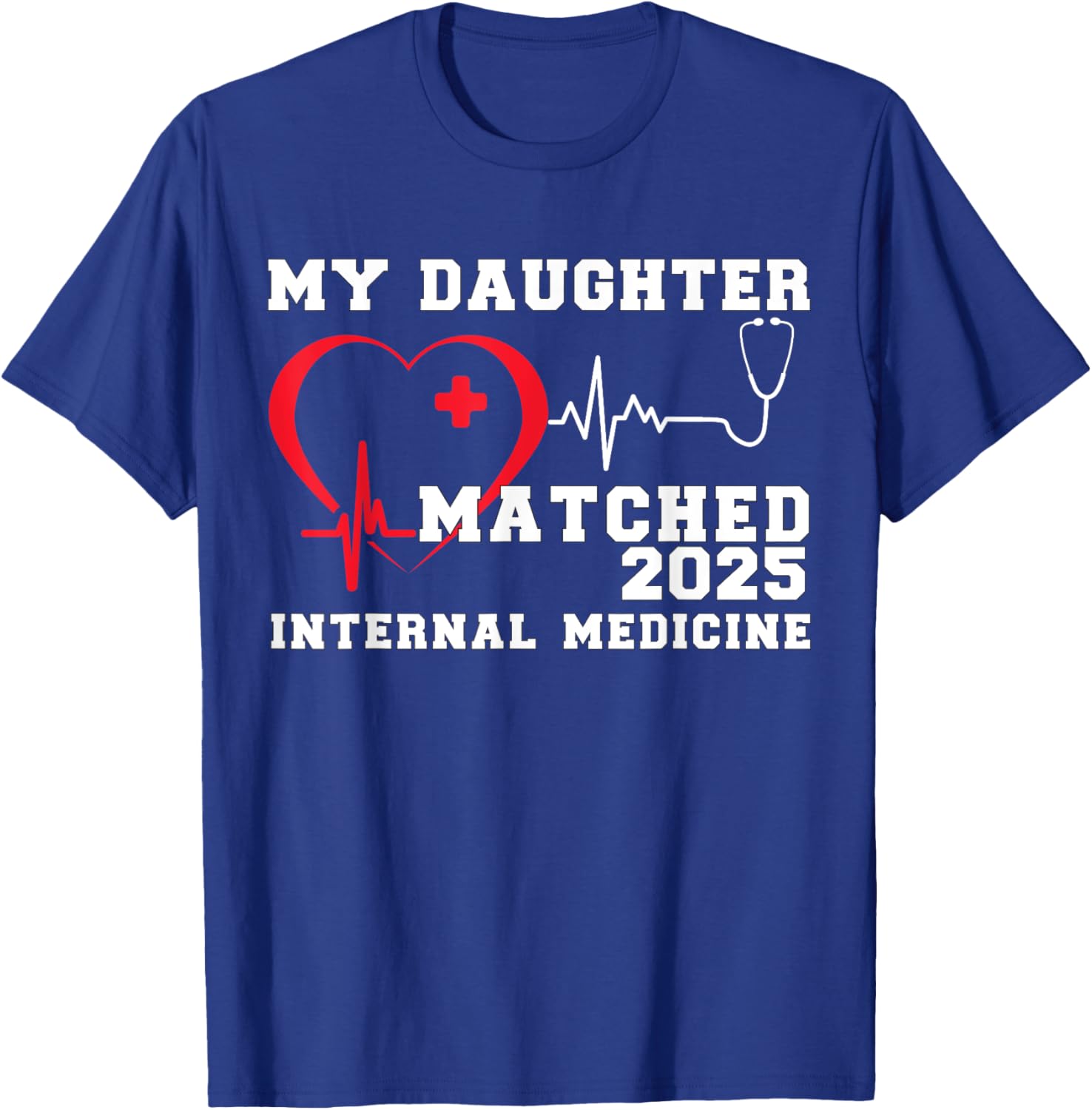 My Daughter Matched Internal Medicine Match Day 2025 T-Shirt Gift - 7