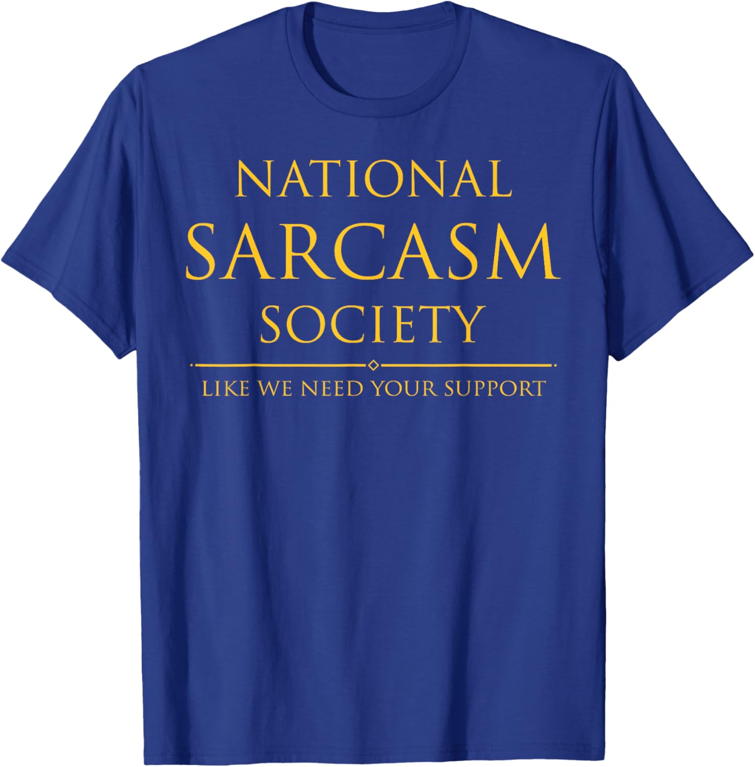 National Sarcasm Society T-Shirt Perfect for Sarcastic Humor Lovers - 6