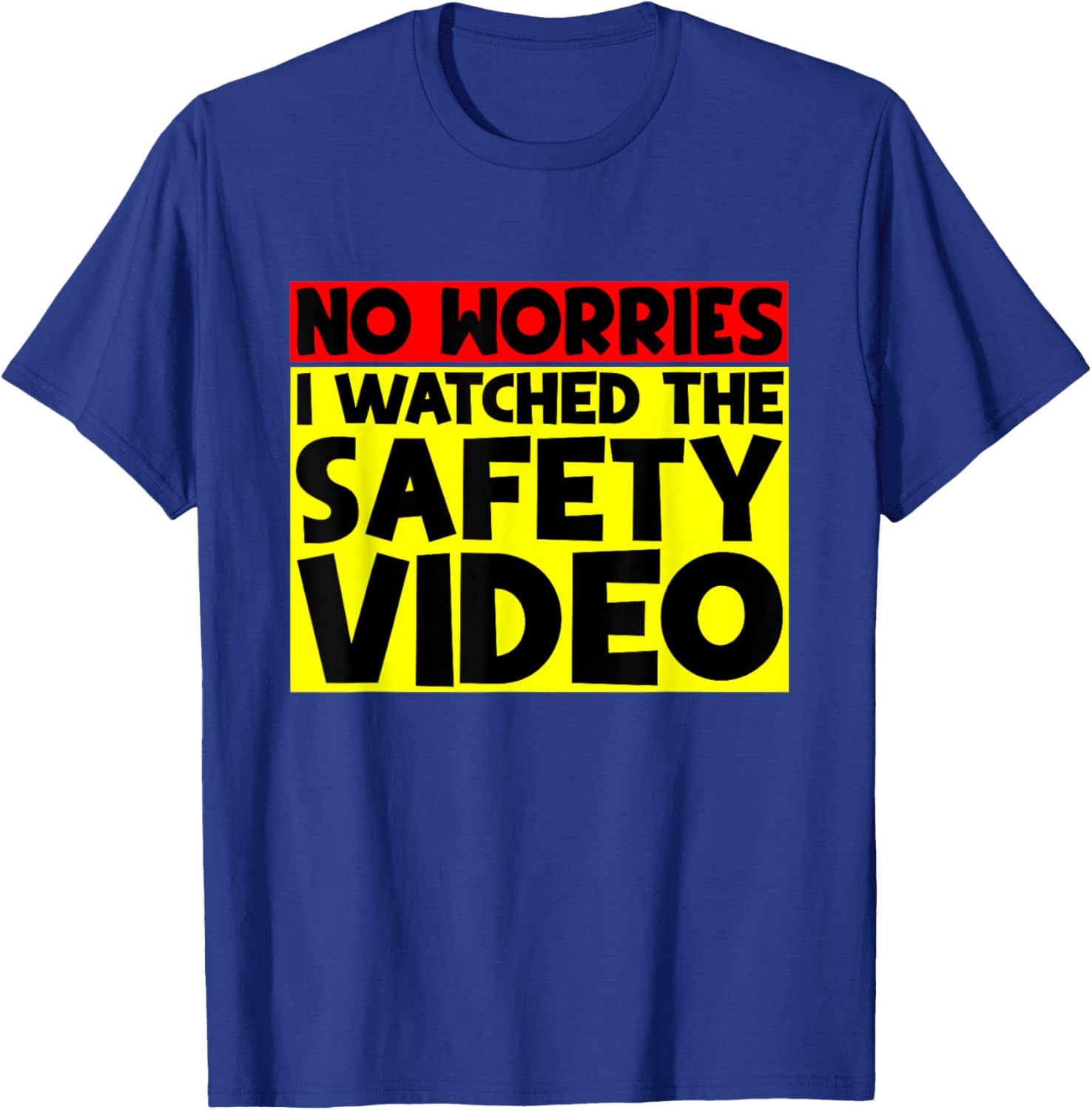 Funny No Worries I Watched The Safety Video T-Shirt for Work Enjoyment - 19