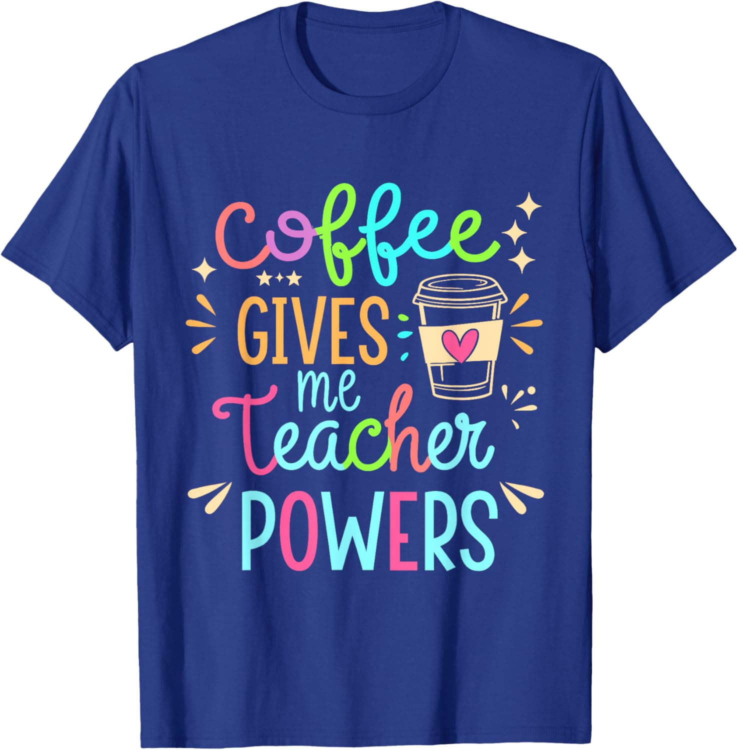 Funny Teacher T-Shirt - Coffee Gives Me Teacher Powers Humor Apparel - 5