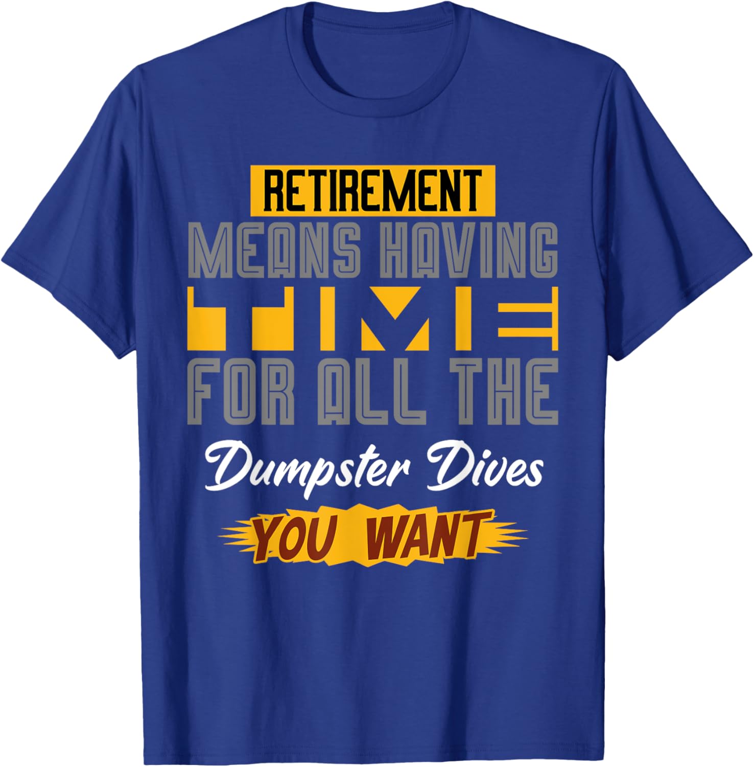 Funny Retirement T-Shirt for Dumpster Diving Enthusiasts - Celebrate Your Freedom! - 15