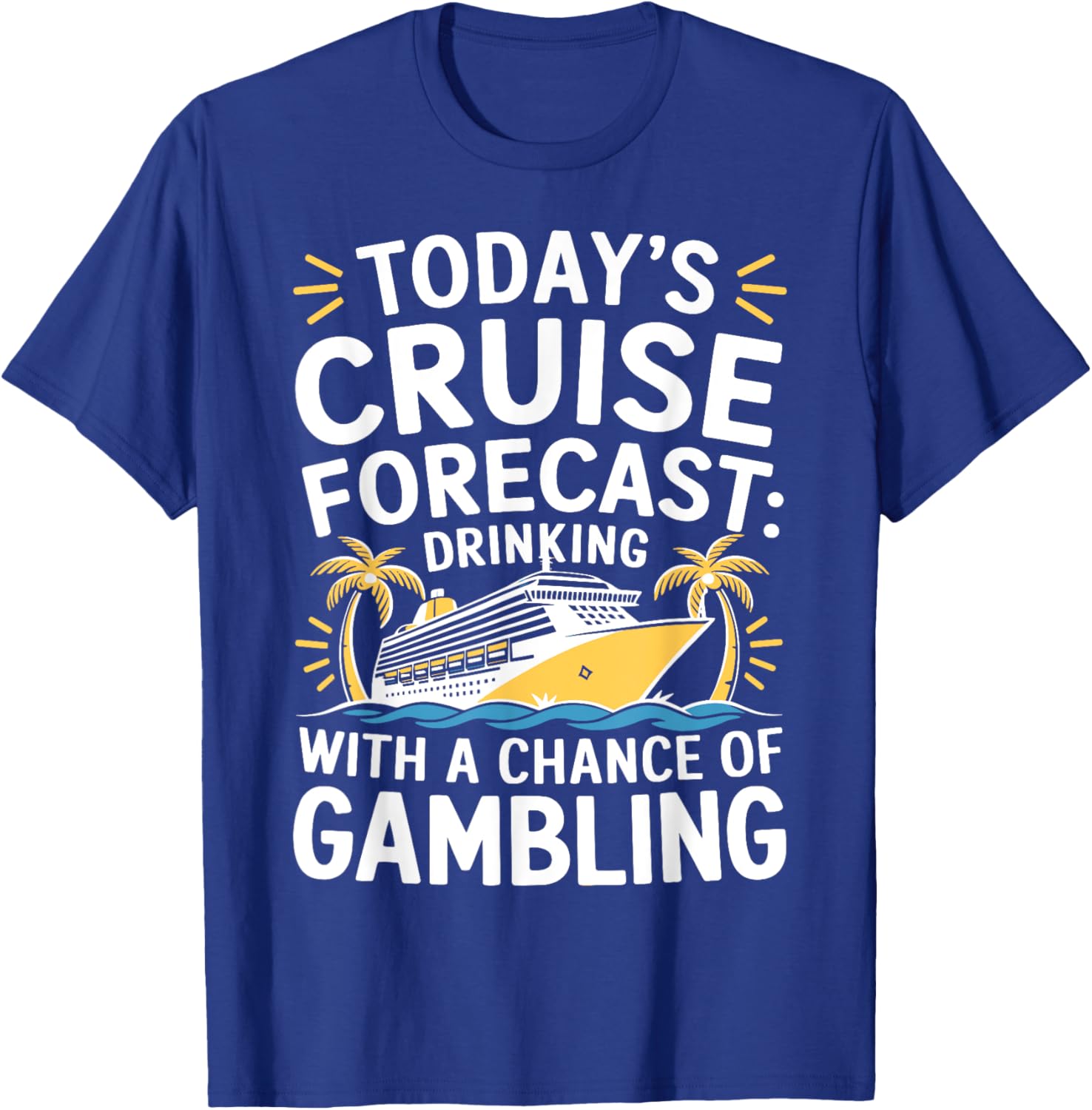 Today's Forecast Cruising With Chance Of Drinking 2025 T-Shirt Fun Outfit - 7