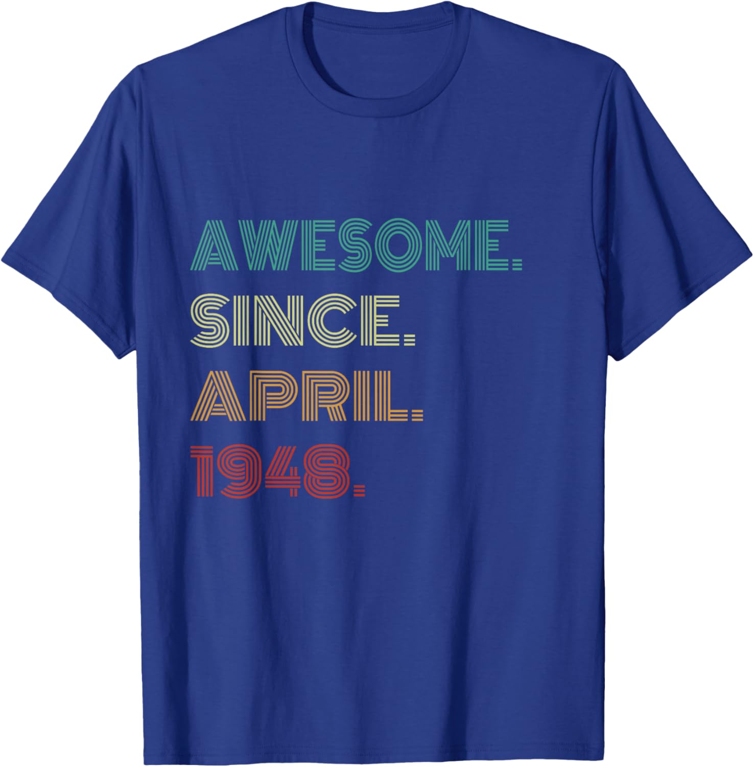 77 Awesome Years Since April 1948 77th Birthday T-Shirt Gift for Him/Her - 19