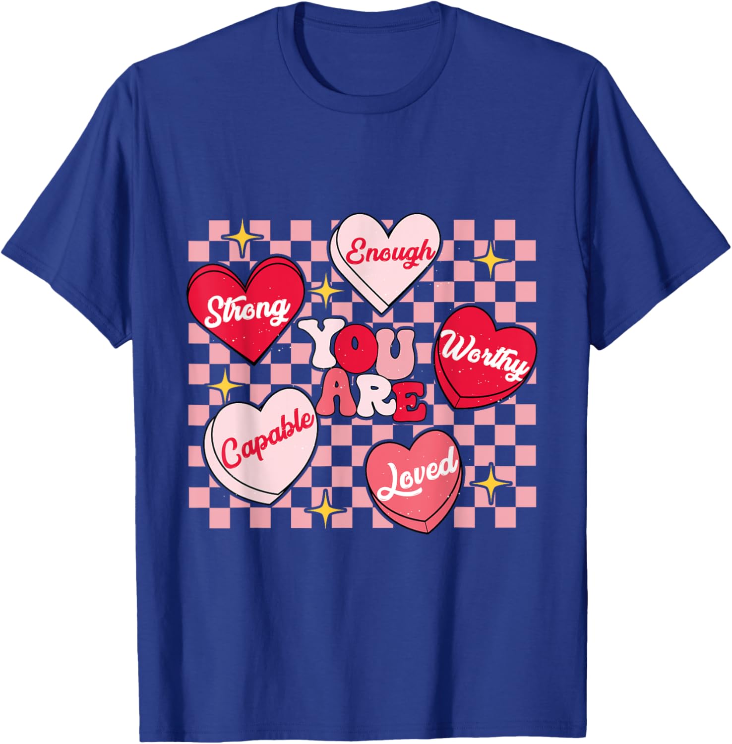 Cute You Are My Loved Worthy Enough Candy Heart Teacher Valentine T-Shirt - 8