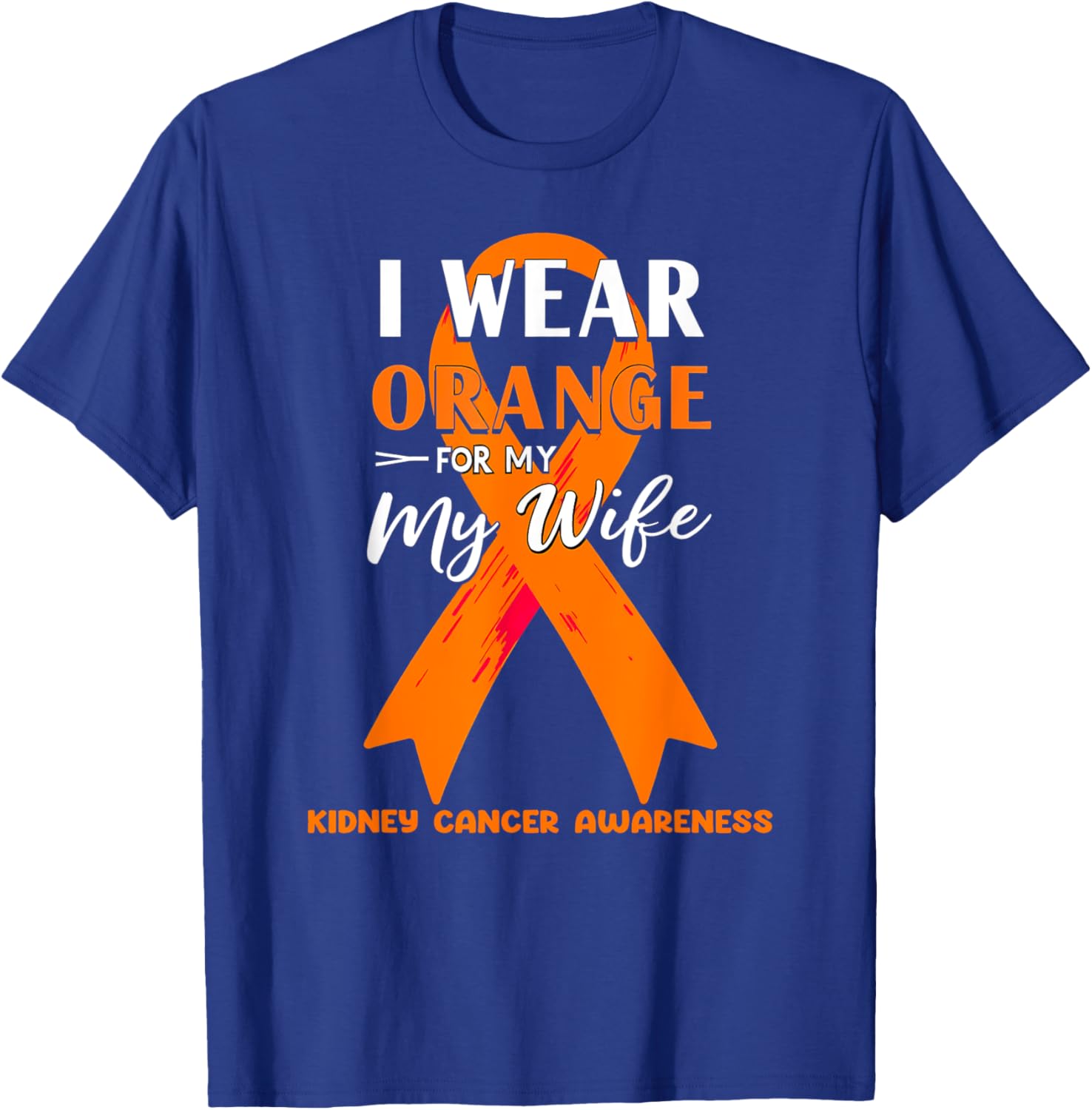 I Wear Orange For My Wife Kidney Cancer Awareness T-Shirt for Support - 4