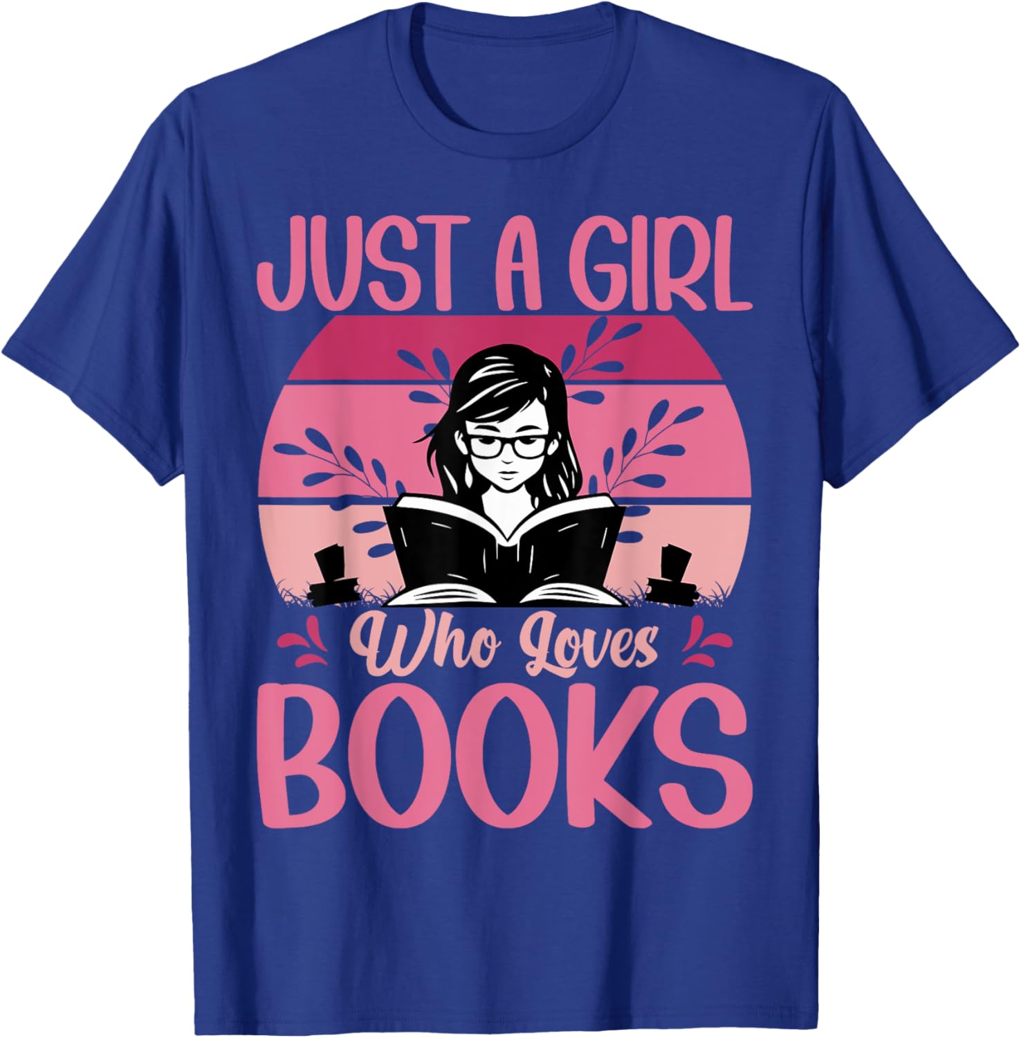 Just A Girl Who Loves Books Funny T-Shirt for Book Lovers - 21