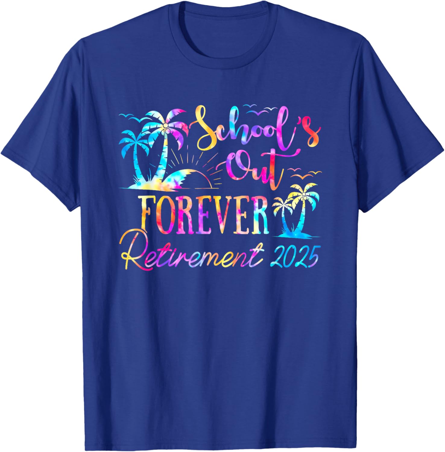 Retired Teacher Tie Dye Tee Schools Out Forever 2025 Fun T-Shirt - 16