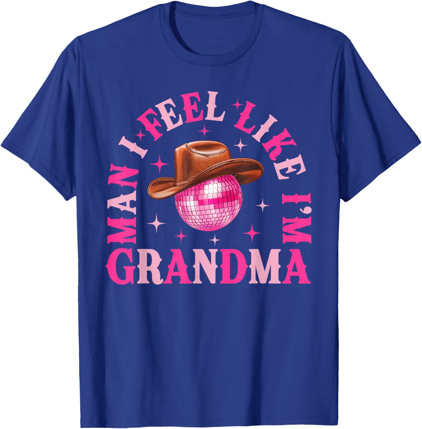 Man I Feel Like I'm Grandma Western Cowgirl Disco T-Shirt for Fun Birthdays - 12