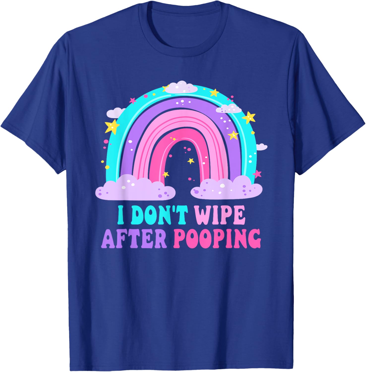 Funny Sarcastic T-Shirt I Don't Wipe After Pooping for Adults - 5
