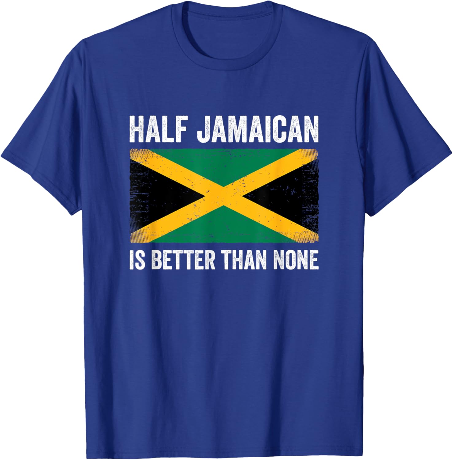 Half Jamaican Is Better Than None T-Shirt for Proud Jamaica Lovers - 14