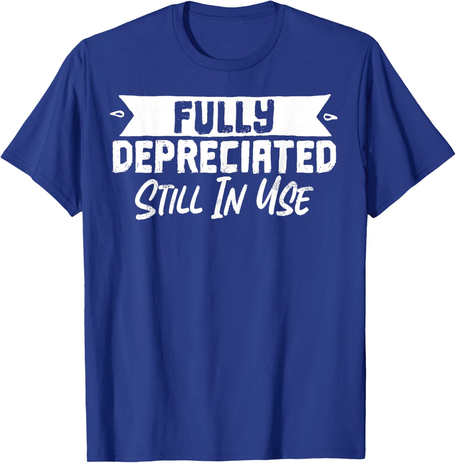 Fully Depreciated Still In Use T-Shirt for Fun and Casual Wear - 4