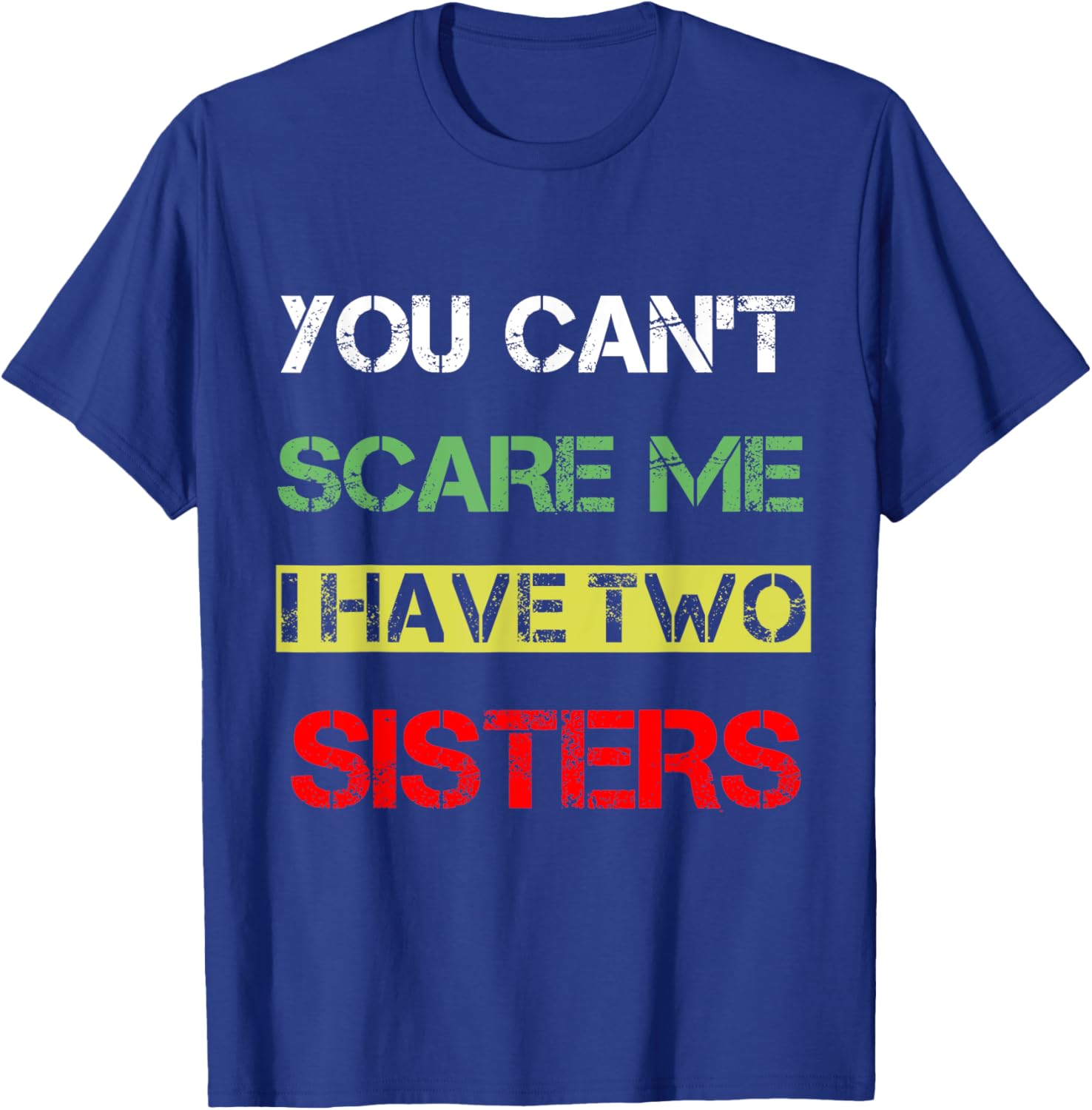 Funny You Can't Scare Me T-Shirt for Sisters Sibling Humor Clothing - 17
